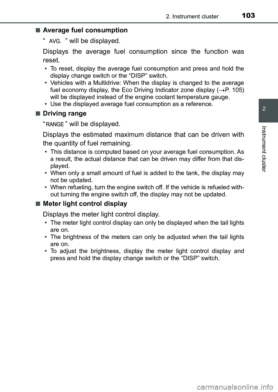 TOYOTA AURIS 2017 Owners Manual (in English) 1032. Instrument cluster
UK AURIS_HB_EE (OM12K97E)
2
Instrument cluster
■Average fuel consumption
“ ” will be displayed.
Displays the average fuel consumption since the function was
reset.
• TOYOTA AURIS 2017 Owners Manual (in English) 1032. Instrument cluster
UK AURIS_HB_EE (OM12K97E)
2
Instrument cluster
■Average fuel consumption
“ ” will be displayed.
Displays the average fuel consumption since the function was
reset.
•
