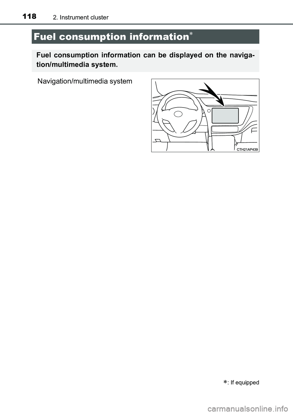 TOYOTA AURIS 2017 Owners Manual (in English) 1182. Instrument cluster
UK AURIS_HB_EE (OM12K97E)
Navigation/multimedia system
Fuel consumption information
: If equipped
Fuel consumption information can be displayed on the naviga-
tion/mult TOYOTA AURIS 2017 Owners Manual (in English) 1182. Instrument cluster
UK AURIS_HB_EE (OM12K97E)
Navigation/multimedia system
Fuel consumption information
: If equipped
Fuel consumption information can be displayed on the naviga-
tion/mult