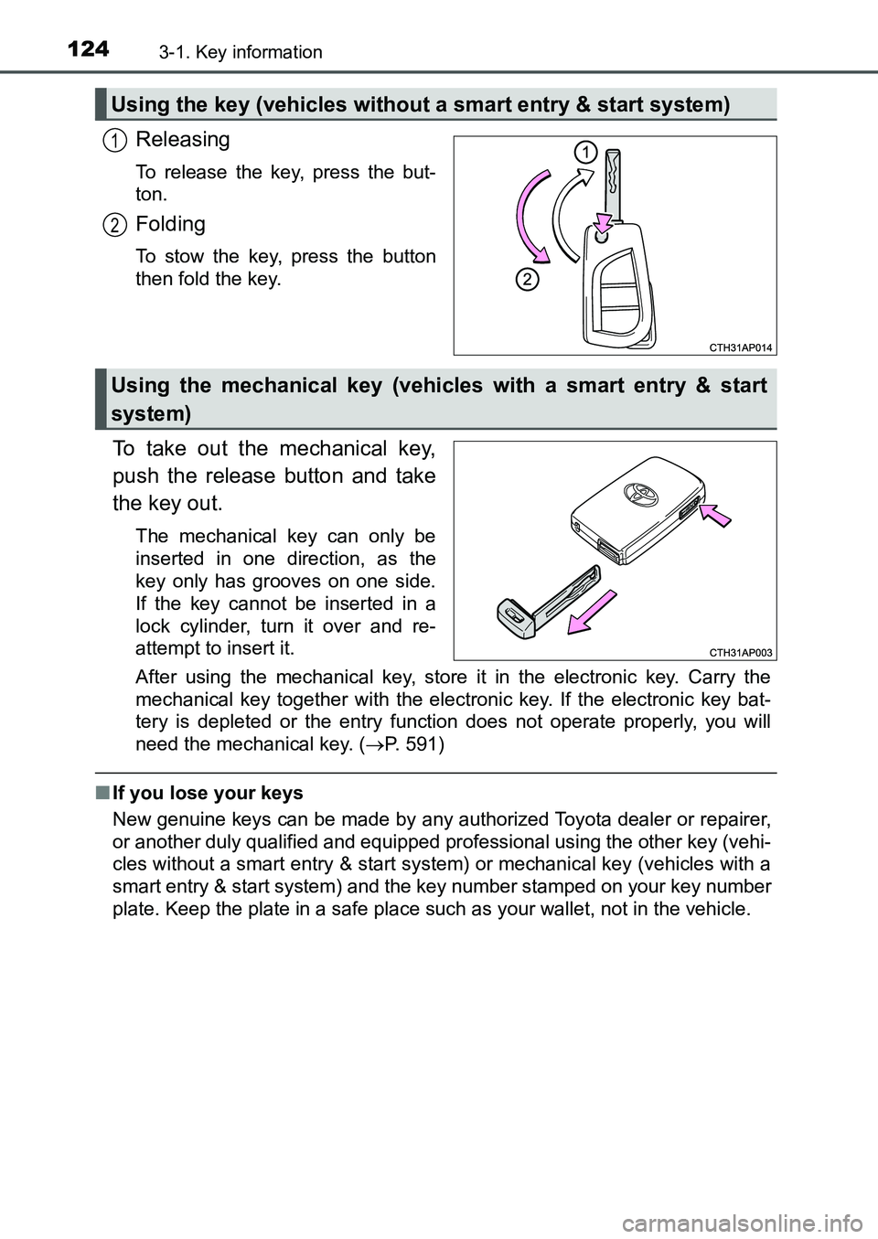 TOYOTA AURIS 2017 Owners Manual (in English) 1243-1. Key information
UK AURIS_HB_EE (OM12K97E)
Releasing
To release the key, press the but-
ton.
Folding
To stow the key, press the button
then fold the key.
To take out the mechanical key,
push t TOYOTA AURIS 2017 Owners Manual (in English) 1243-1. Key information
UK AURIS_HB_EE (OM12K97E)
Releasing
To release the key, press the but-
ton.
Folding
To stow the key, press the button
then fold the key.
To take out the mechanical key,
push t