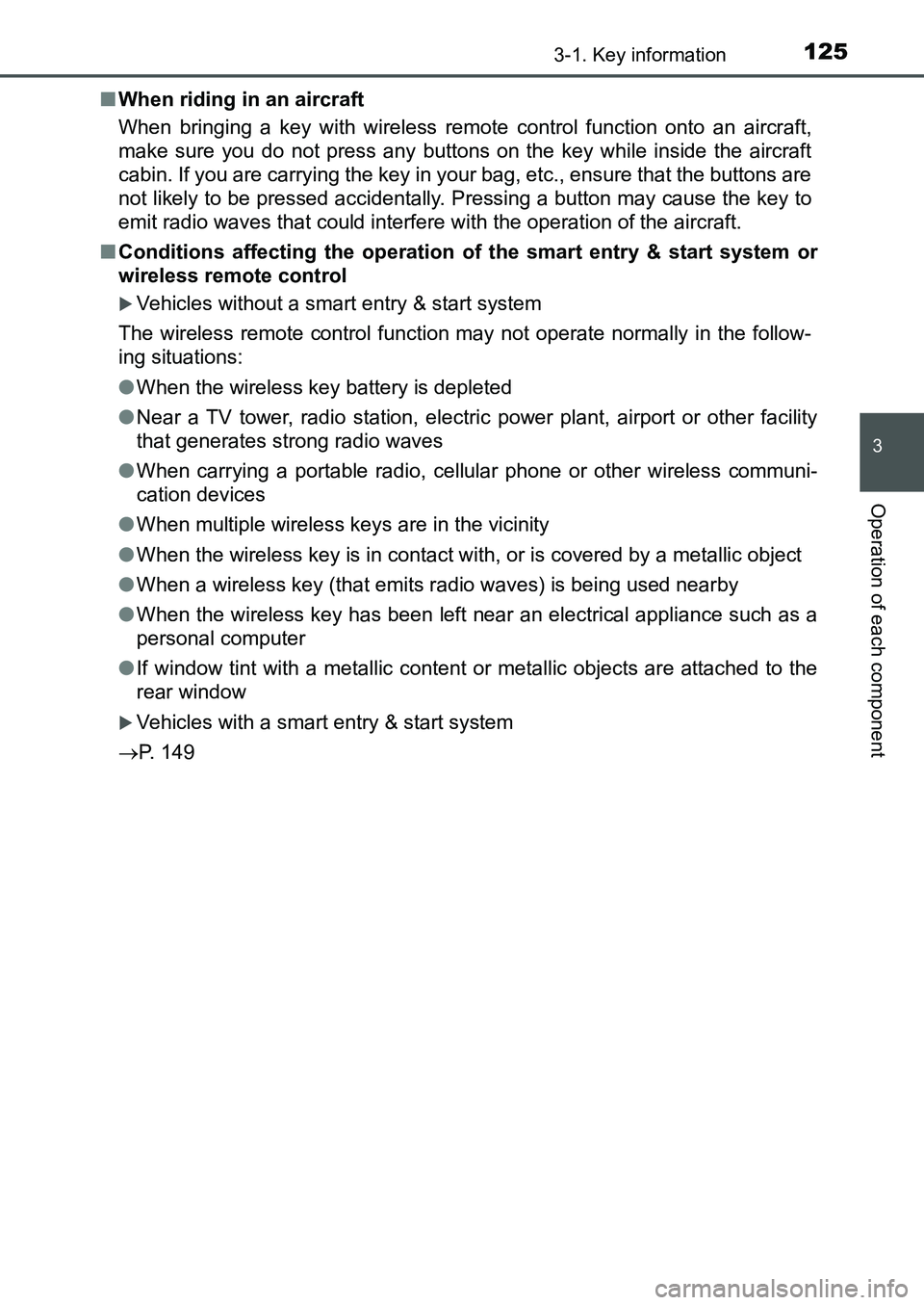TOYOTA AURIS 2017 Owners Manual (in English) 1253-1. Key information
UK AURIS_HB_EE (OM12K97E)
3
Operation of each component
■When riding in an aircraft
When bringing a key with wireless remote control function onto an aircraft,
make sure you TOYOTA AURIS 2017 Owners Manual (in English) 1253-1. Key information
UK AURIS_HB_EE (OM12K97E)
3
Operation of each component
■When riding in an aircraft
When bringing a key with wireless remote control function onto an aircraft,
make sure you