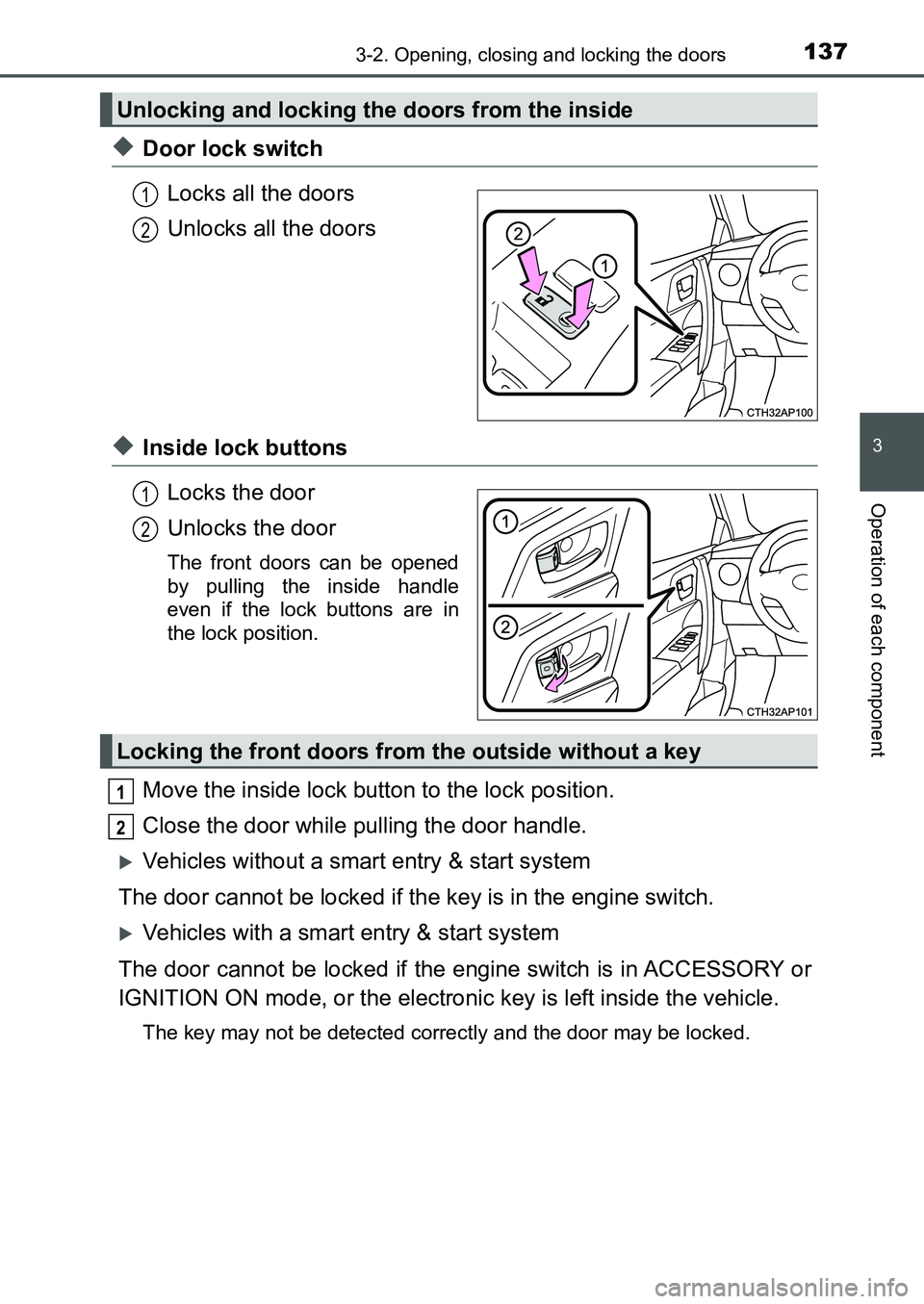 TOYOTA AURIS 2017 Owners Manual (in English) 1373-2. Opening, closing and locking the doors
UK AURIS_HB_EE (OM12K97E)
3
Operation of each component
◆Door lock switch
Locks all the doors
Unlocks all the doors
◆Inside lock buttons
Locks the d TOYOTA AURIS 2017 Owners Manual (in English) 1373-2. Opening, closing and locking the doors
UK AURIS_HB_EE (OM12K97E)
3
Operation of each component
◆Door lock switch
Locks all the doors
Unlocks all the doors
◆Inside lock buttons
Locks the d