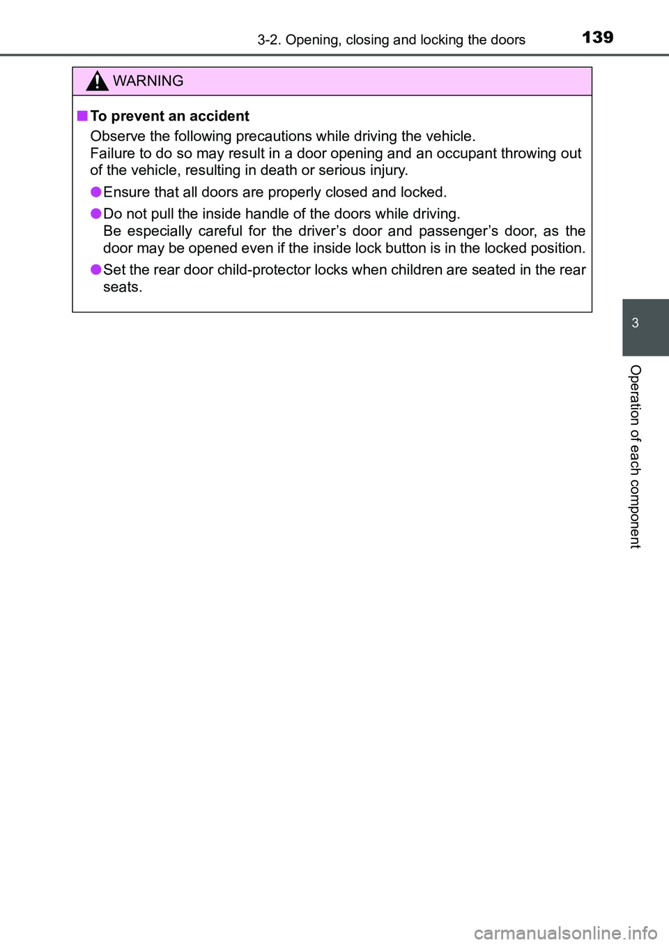 TOYOTA AURIS 2017 Owners Manual (in English) 1393-2. Opening, closing and locking the doors
UK AURIS_HB_EE (OM12K97E)
3
Operation of each component
WARNING
■To prevent an accident
Observe the following precautions while driving the vehicle.
TOYOTA AURIS 2017 Owners Manual (in English) 1393-2. Opening, closing and locking the doors
UK AURIS_HB_EE (OM12K97E)
3
Operation of each component
WARNING
■To prevent an accident
Observe the following precautions while driving the vehicle.