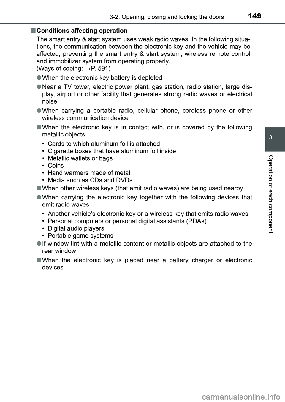 TOYOTA AURIS 2017 Owners Manual (in English) 1493-2. Opening, closing and locking the doors
UK AURIS_HB_EE (OM12K97E)
3
Operation of each component
■Conditions affecting operation
The smart entry & start system uses weak radio waves. In the f TOYOTA AURIS 2017 Owners Manual (in English) 1493-2. Opening, closing and locking the doors
UK AURIS_HB_EE (OM12K97E)
3
Operation of each component
■Conditions affecting operation
The smart entry & start system uses weak radio waves. In the f