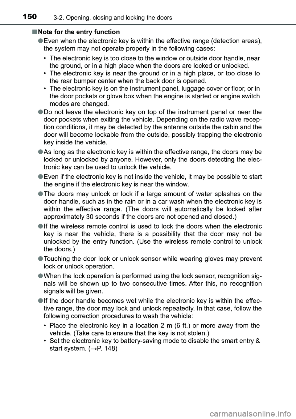 TOYOTA AURIS 2017 Owners Manual (in English) 1503-2. Opening, closing and locking the doors
UK AURIS_HB_EE (OM12K97E)■Note for the entry function
●Even when the electronic key is within the effective range (detection areas),
the system may TOYOTA AURIS 2017 Owners Manual (in English) 1503-2. Opening, closing and locking the doors
UK AURIS_HB_EE (OM12K97E)■Note for the entry function
●Even when the electronic key is within the effective range (detection areas),
the system may