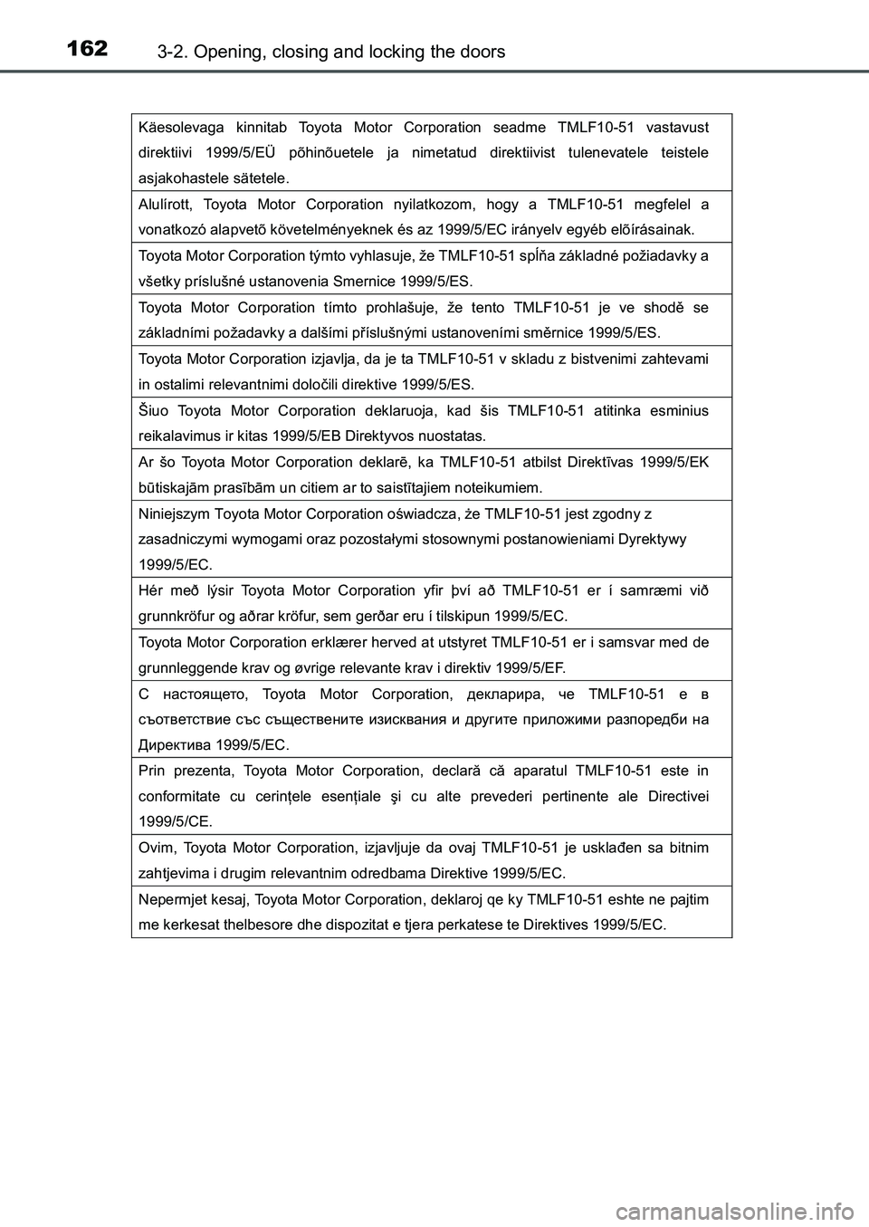 TOYOTA AURIS 2017 Owners Manual (in English) 1623-2. Opening, closing and locking the doors
UK AURIS_HB_EE (OM12K97E)
Käesolevaga kinnitab Toyota Motor Corporation seadme TMLF10-51 vastavust
direktiivi 1999/5/EÜ põhinõuetele ja nimetatud d TOYOTA AURIS 2017 Owners Manual (in English) 1623-2. Opening, closing and locking the doors
UK AURIS_HB_EE (OM12K97E)
Käesolevaga kinnitab Toyota Motor Corporation seadme TMLF10-51 vastavust
direktiivi 1999/5/EÜ põhinõuetele ja nimetatud d