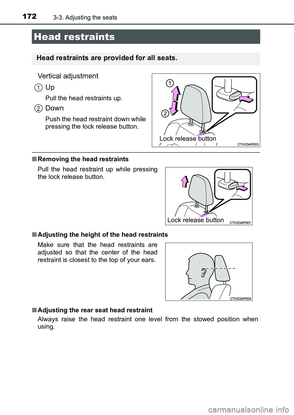 TOYOTA AURIS 2017 Owners Manual (in English) 1723-3. Adjusting the seats
UK AURIS_HB_EE (OM12K97E)
Vertical adjustment
Up
Pull the head restraints up.
Down
Push the head restraint down while
pressing the lock release button.
■Removing the hea TOYOTA AURIS 2017 Owners Manual (in English) 1723-3. Adjusting the seats
UK AURIS_HB_EE (OM12K97E)
Vertical adjustment
Up
Pull the head restraints up.
Down
Push the head restraint down while
pressing the lock release button.
■Removing the hea