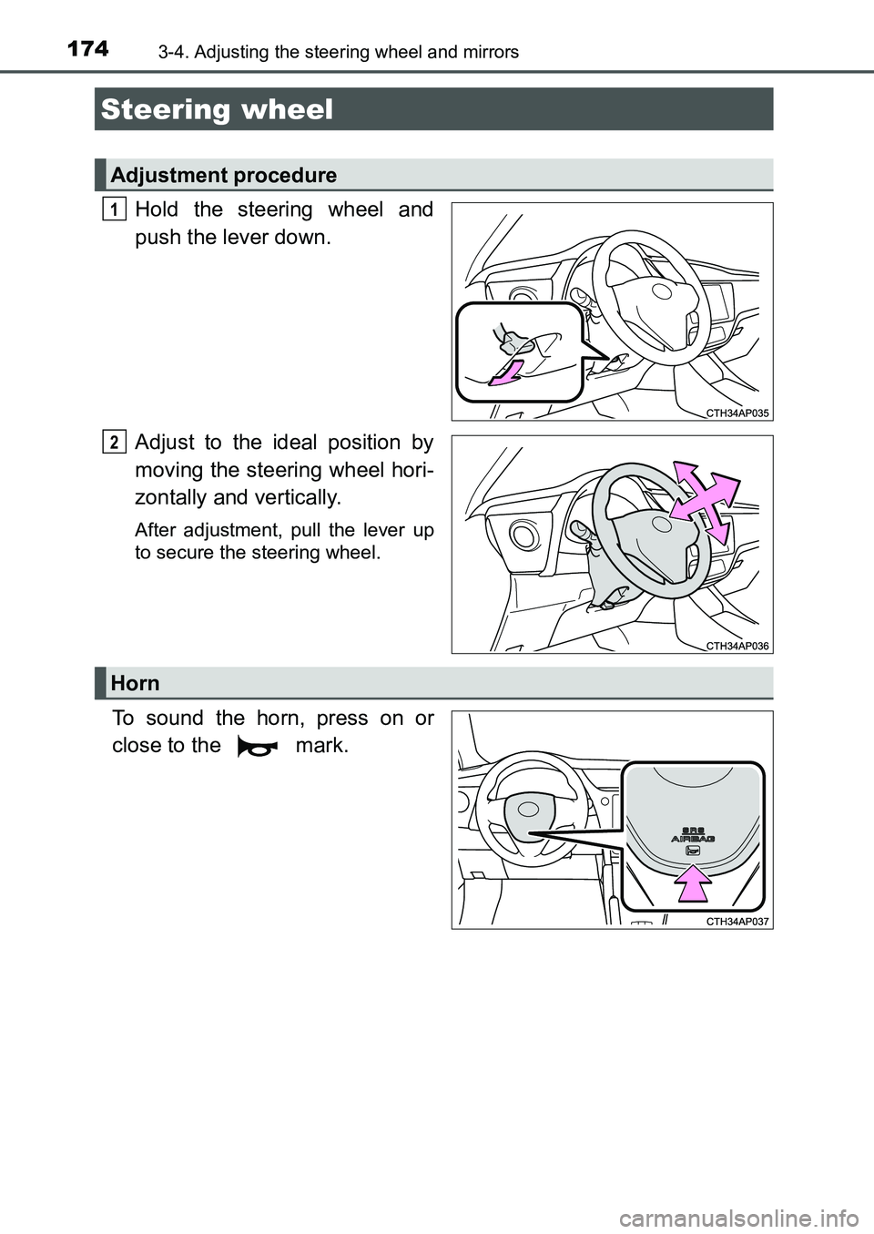 TOYOTA AURIS 2017 Owners Manual (in English) 174
UK AURIS_HB_EE (OM12K97E)
3-4. Adjusting the steering wheel and mirrors
Hold the steering wheel and
push the lever down.
Adjust to the ideal position by
moving the steering wheel hori-
zontally a TOYOTA AURIS 2017 Owners Manual (in English) 174
UK AURIS_HB_EE (OM12K97E)
3-4. Adjusting the steering wheel and mirrors
Hold the steering wheel and
push the lever down.
Adjust to the ideal position by
moving the steering wheel hori-
zontally a