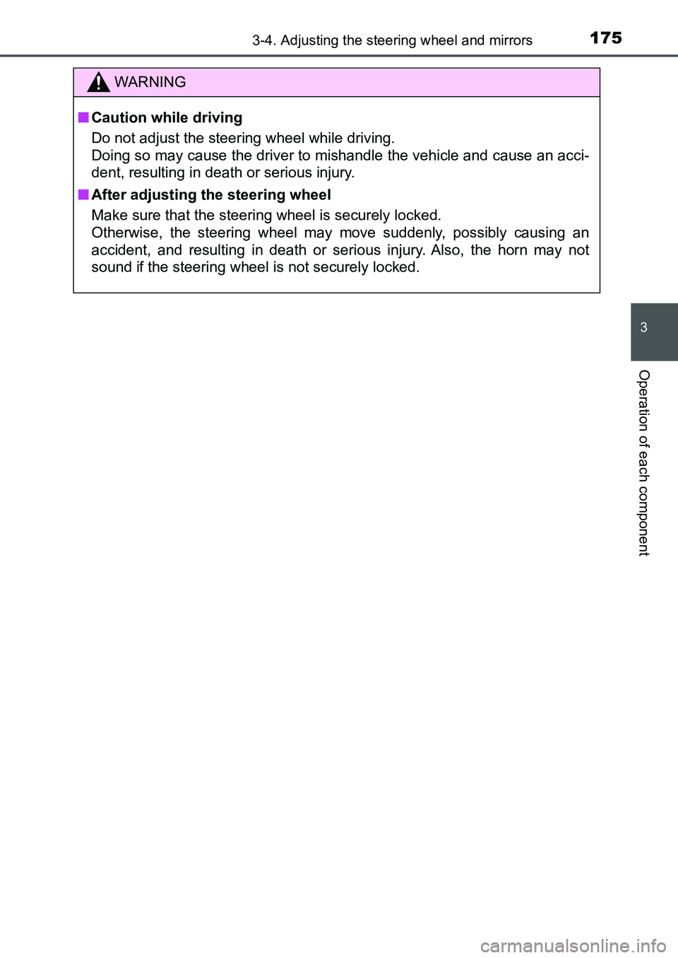 TOYOTA AURIS 2017 Owners Manual (in English) 1753-4. Adjusting the steering wheel and mirrors
UK AURIS_HB_EE (OM12K97E)
3
Operation of each component
WARNING
■Caution while driving
Do not adjust the steering wheel while driving.
Doing so may TOYOTA AURIS 2017 Owners Manual (in English) 1753-4. Adjusting the steering wheel and mirrors
UK AURIS_HB_EE (OM12K97E)
3
Operation of each component
WARNING
■Caution while driving
Do not adjust the steering wheel while driving.
Doing so may