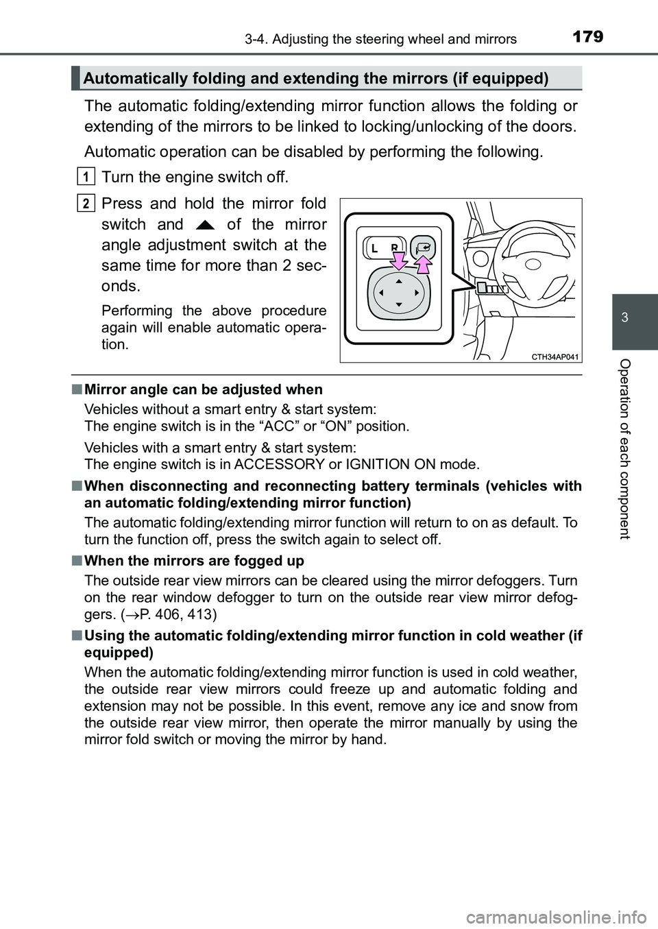 TOYOTA AURIS 2017 Owners Manual (in English) 1793-4. Adjusting the steering wheel and mirrors
UK AURIS_HB_EE (OM12K97E)
3
Operation of each component
The automatic folding/extending mirror function allows the folding or
extending of the mirrors TOYOTA AURIS 2017 Owners Manual (in English) 1793-4. Adjusting the steering wheel and mirrors
UK AURIS_HB_EE (OM12K97E)
3
Operation of each component
The automatic folding/extending mirror function allows the folding or
extending of the mirrors
