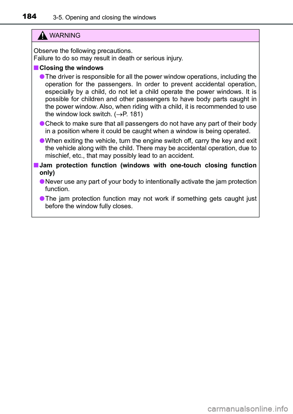 TOYOTA AURIS 2017 Owners Manual (in English) 1843-5. Opening and closing the windows
UK AURIS_HB_EE (OM12K97E)
WARNING
Observe the following precautions.
Failure to do so may result in death or serious injury.
■Closing the windows
●The dri TOYOTA AURIS 2017 Owners Manual (in English) 1843-5. Opening and closing the windows
UK AURIS_HB_EE (OM12K97E)
WARNING
Observe the following precautions.
Failure to do so may result in death or serious injury.
■Closing the windows
●The dri