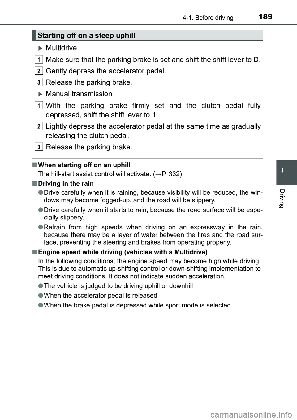 TOYOTA AURIS 2017 Owners Manual (in English) 1894-1. Before driving
UK AURIS_HB_EE (OM12K97E)
4
Driving
Multidrive
Make sure that the parking brake is set and shift the shift lever to D.
Gently depress the accelerator pedal.
Release the park TOYOTA AURIS 2017 Owners Manual (in English) 1894-1. Before driving
UK AURIS_HB_EE (OM12K97E)
4
Driving
Multidrive
Make sure that the parking brake is set and shift the shift lever to D.
Gently depress the accelerator pedal.
Release the park