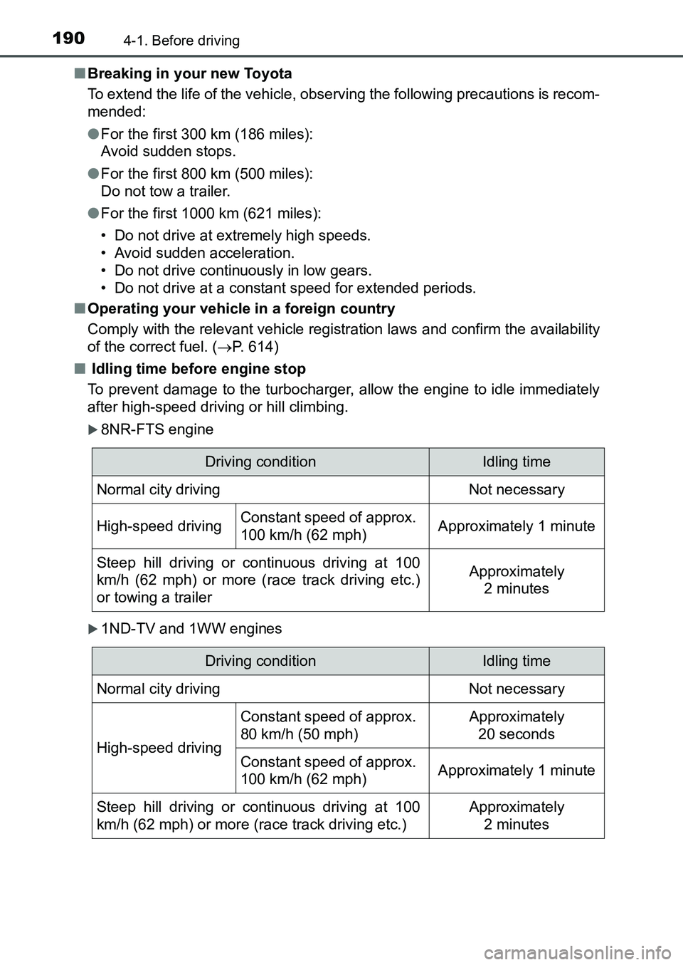 TOYOTA AURIS 2017 Owners Manual (in English) 1904-1. Before driving
UK AURIS_HB_EE (OM12K97E)■Breaking in your new Toyota
To extend the life of the vehicle, observing the following precautions is recom-
mended:
●For the first 300 km (186 mi TOYOTA AURIS 2017 Owners Manual (in English) 1904-1. Before driving
UK AURIS_HB_EE (OM12K97E)■Breaking in your new Toyota
To extend the life of the vehicle, observing the following precautions is recom-
mended:
●For the first 300 km (186 mi