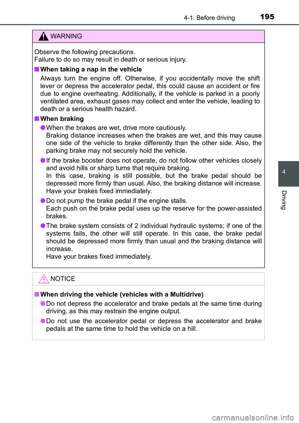 TOYOTA AURIS 2017 Owners Manual (in English) 1954-1. Before driving
UK AURIS_HB_EE (OM12K97E)
4
Driving
WARNING
Observe the following precautions.
Failure to do so may result in death or serious injury.
■When taking a nap in the vehicle
Alwa TOYOTA AURIS 2017 Owners Manual (in English) 1954-1. Before driving
UK AURIS_HB_EE (OM12K97E)
4
Driving
WARNING
Observe the following precautions.
Failure to do so may result in death or serious injury.
■When taking a nap in the vehicle
Alwa