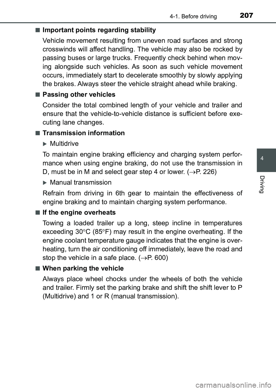 TOYOTA AURIS 2017 Owners Manual (in English) 2074-1. Before driving
UK AURIS_HB_EE (OM12K97E)
4
Driving
■Important points regarding stability
Vehicle movement resulting from uneven road surfaces and strong
crosswinds will affect handling. The TOYOTA AURIS 2017 Owners Manual (in English) 2074-1. Before driving
UK AURIS_HB_EE (OM12K97E)
4
Driving
■Important points regarding stability
Vehicle movement resulting from uneven road surfaces and strong
crosswinds will affect handling. The