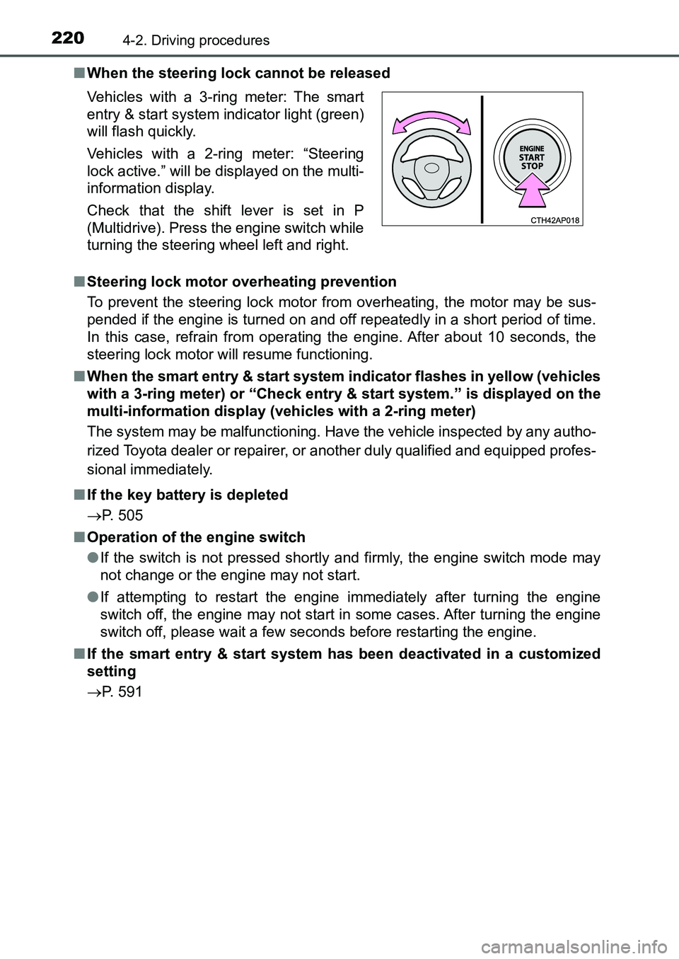 TOYOTA AURIS 2017  Owners Manual (in English) 2204-2. Driving procedures
UK AURIS_HB_EE  (OM12K97E)■When the steering lock cannot be released
■Steering lock motor overheating prevention
To prevent the steering lock motor from overheating, the