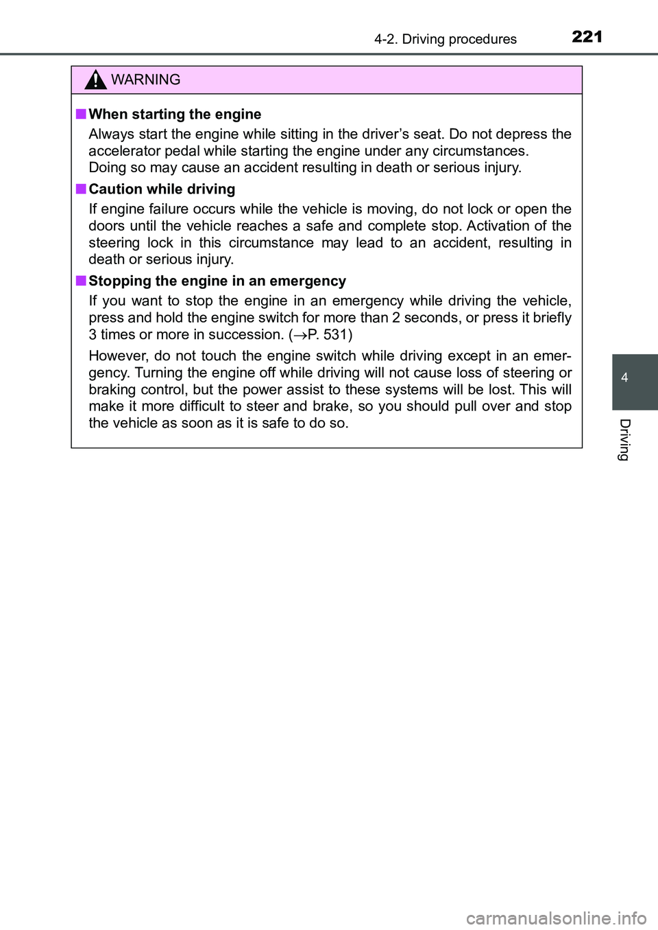 TOYOTA AURIS 2017 Owners Manual (in English) 2214-2. Driving procedures
UK AURIS_HB_EE (OM12K97E)
4
Driving
WARNING
■When starting the engine
Always start the engine while sitting in the driver’s seat. Do not depress the
accelerator pedal w TOYOTA AURIS 2017 Owners Manual (in English) 2214-2. Driving procedures
UK AURIS_HB_EE (OM12K97E)
4
Driving
WARNING
■When starting the engine
Always start the engine while sitting in the driver’s seat. Do not depress the
accelerator pedal w
