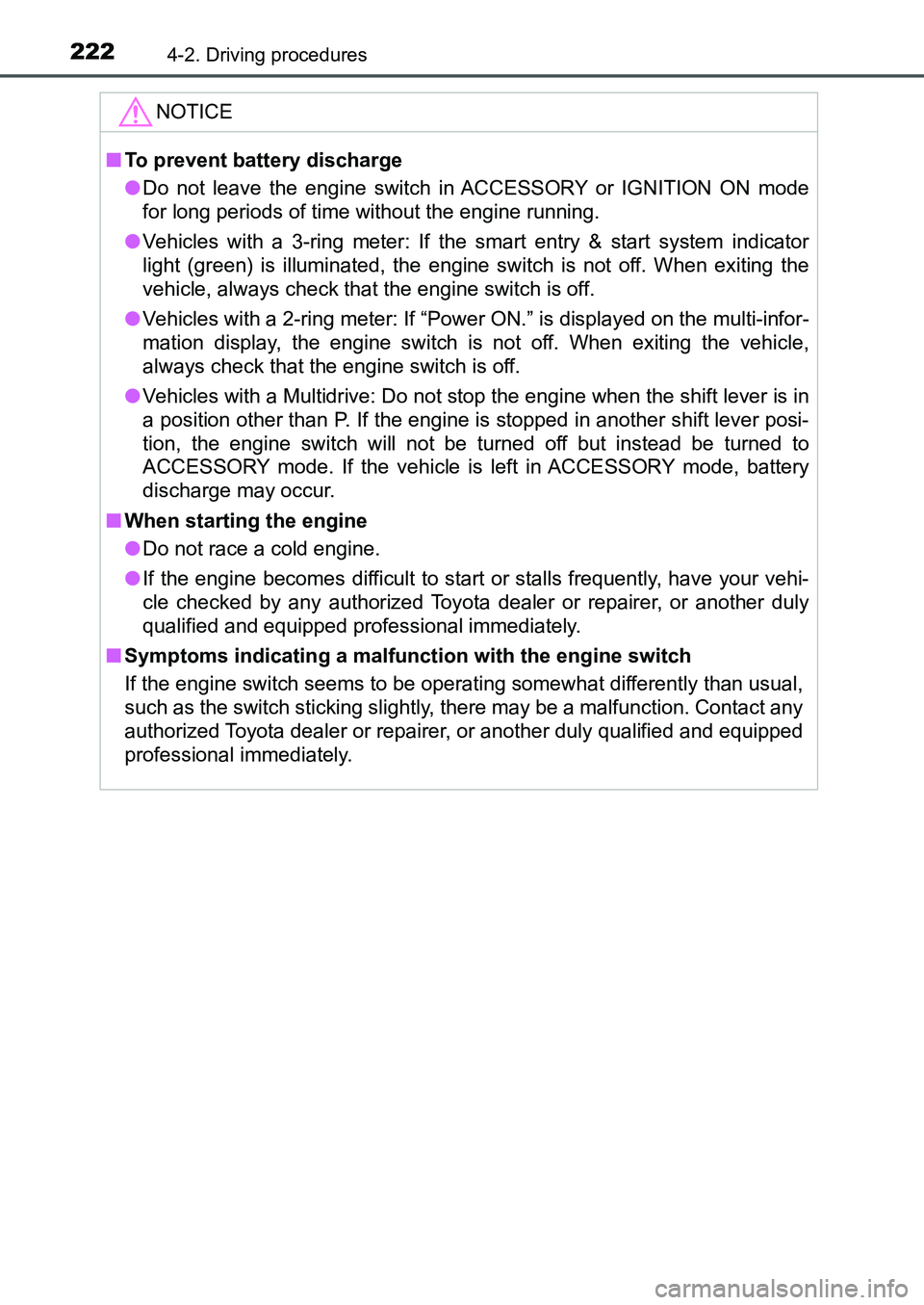 TOYOTA AURIS 2017 Owners Manual (in English) 2224-2. Driving procedures
UK AURIS_HB_EE (OM12K97E)
NOTICE
■To prevent battery discharge
●Do not leave the engine switch in ACCESSORY or IGNITION ON mode
for long periods of time without the eng TOYOTA AURIS 2017 Owners Manual (in English) 2224-2. Driving procedures
UK AURIS_HB_EE (OM12K97E)
NOTICE
■To prevent battery discharge
●Do not leave the engine switch in ACCESSORY or IGNITION ON mode
for long periods of time without the eng