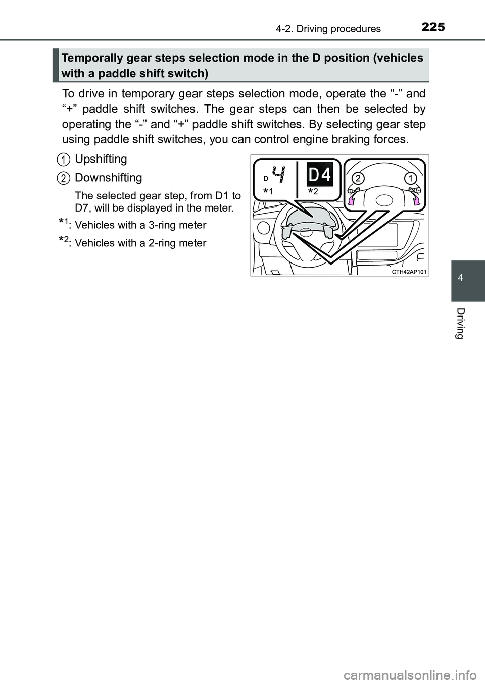 TOYOTA AURIS 2017 Owners Manual (in English) 2254-2. Driving procedures
UK AURIS_HB_EE (OM12K97E)
4
Driving
To drive in temporary gear steps selection mode, operate the “-” and
“+” paddle shift switches. The gear steps can then be selec TOYOTA AURIS 2017 Owners Manual (in English) 2254-2. Driving procedures
UK AURIS_HB_EE (OM12K97E)
4
Driving
To drive in temporary gear steps selection mode, operate the “-” and
“+” paddle shift switches. The gear steps can then be selec