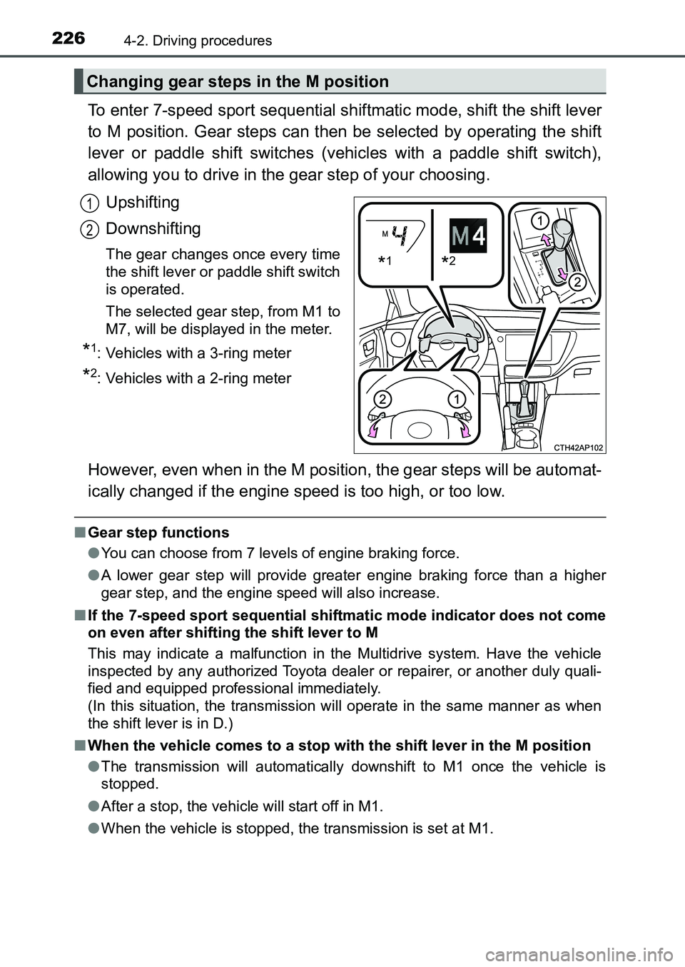 TOYOTA AURIS 2017 Owners Manual (in English) 2264-2. Driving procedures
UK AURIS_HB_EE (OM12K97E)
To enter 7-speed sport sequential shiftmatic mode, shift the shift lever
to M position. Gear steps can then be selected by operating the shift
lev TOYOTA AURIS 2017 Owners Manual (in English) 2264-2. Driving procedures
UK AURIS_HB_EE (OM12K97E)
To enter 7-speed sport sequential shiftmatic mode, shift the shift lever
to M position. Gear steps can then be selected by operating the shift
lev