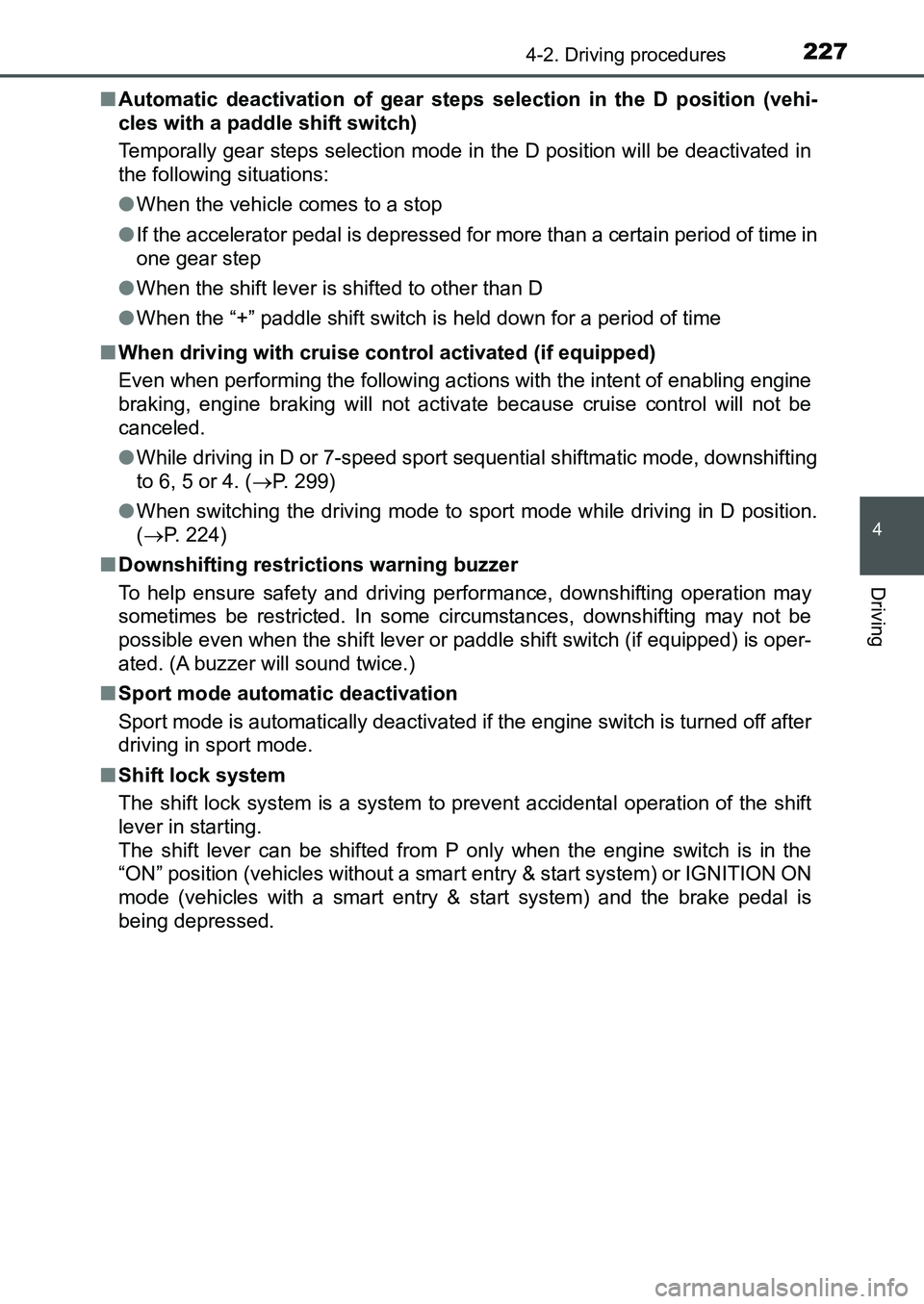 TOYOTA AURIS 2017 Owners Manual (in English) 2274-2. Driving procedures
UK AURIS_HB_EE (OM12K97E)
4
Driving
■Automatic deactivation of gear steps selection in the D position (vehi-
cles with a paddle shift switch)
Temporally gear steps select TOYOTA AURIS 2017 Owners Manual (in English) 2274-2. Driving procedures
UK AURIS_HB_EE (OM12K97E)
4
Driving
■Automatic deactivation of gear steps selection in the D position (vehi-
cles with a paddle shift switch)
Temporally gear steps select
