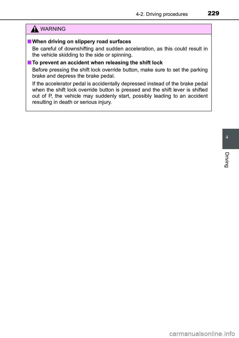 TOYOTA AURIS 2017 Owners Manual (in English) 2294-2. Driving procedures
UK AURIS_HB_EE (OM12K97E)
4
Driving
WARNING
■When driving on slippery road surfaces
Be careful of downshifting and sudden acceleration, as this could result in
the vehicl TOYOTA AURIS 2017 Owners Manual (in English) 2294-2. Driving procedures
UK AURIS_HB_EE (OM12K97E)
4
Driving
WARNING
■When driving on slippery road surfaces
Be careful of downshifting and sudden acceleration, as this could result in
the vehicl
