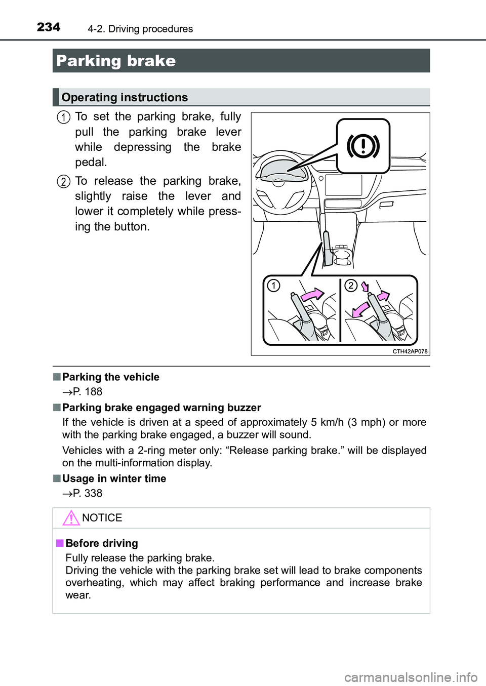 TOYOTA AURIS 2017 Owners Manual (in English) 2344-2. Driving procedures
UK AURIS_HB_EE (OM12K97E)
To set the parking brake, fully
pull the parking brake lever
while depressing the brake
pedal.
To release the parking brake,
slightly raise the le TOYOTA AURIS 2017 Owners Manual (in English) 2344-2. Driving procedures
UK AURIS_HB_EE (OM12K97E)
To set the parking brake, fully
pull the parking brake lever
while depressing the brake
pedal.
To release the parking brake,
slightly raise the le