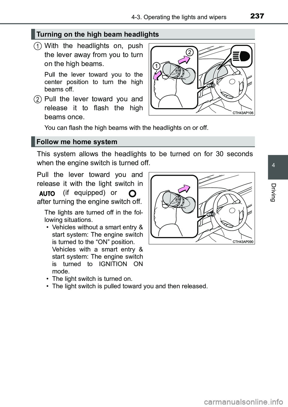 TOYOTA AURIS 2017 Owners Manual (in English) 2374-3. Operating the lights and wipers
UK AURIS_HB_EE (OM12K97E)
4
Driving
With the headlights on, push
the lever away from you to turn
on the high beams.
Pull the lever toward you to the
center po TOYOTA AURIS 2017 Owners Manual (in English) 2374-3. Operating the lights and wipers
UK AURIS_HB_EE (OM12K97E)
4
Driving
With the headlights on, push
the lever away from you to turn
on the high beams.
Pull the lever toward you to the
center po