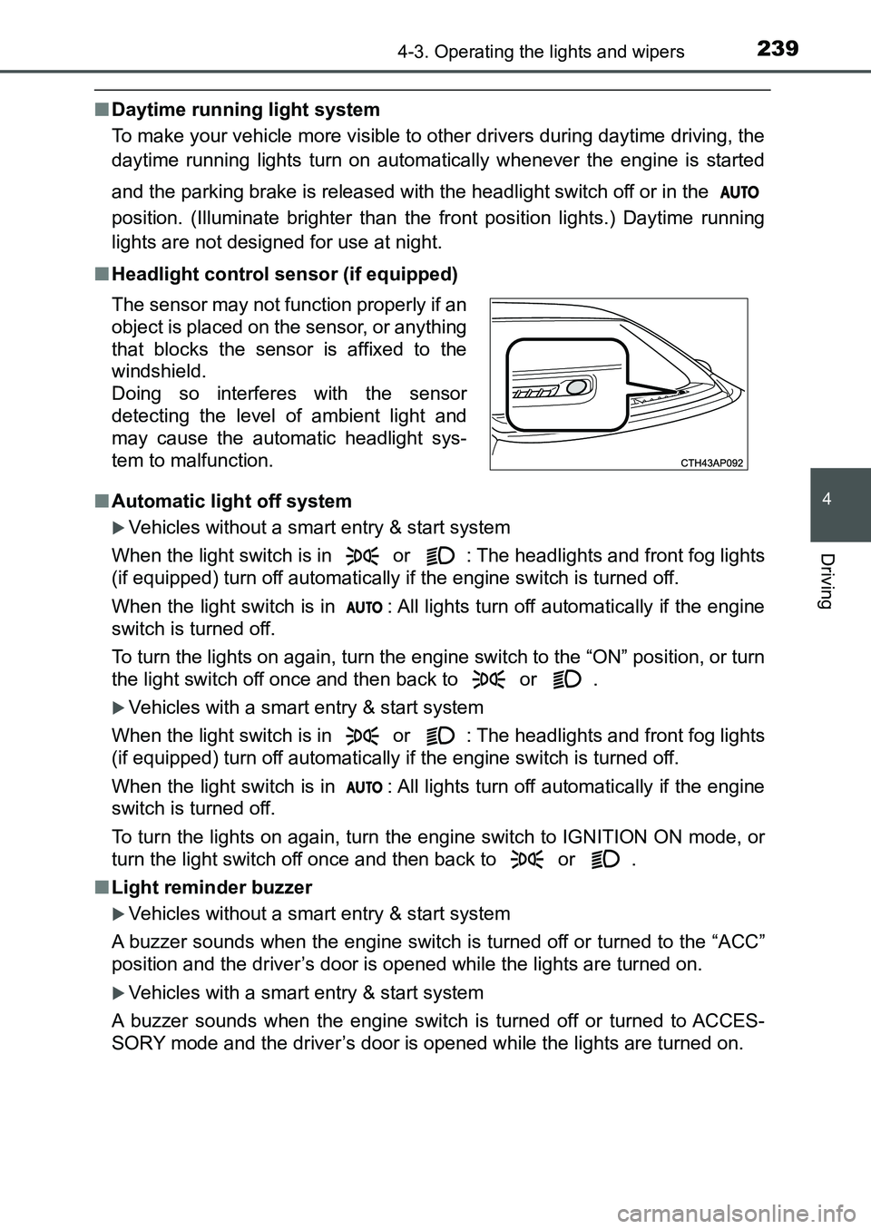 TOYOTA AURIS 2017 Owners Manual (in English) 2394-3. Operating the lights and wipers
UK AURIS_HB_EE (OM12K97E)
4
Driving
■Daytime running light system
To make your vehicle more visible to other drivers during daytime driving, the
daytime runn TOYOTA AURIS 2017 Owners Manual (in English) 2394-3. Operating the lights and wipers
UK AURIS_HB_EE (OM12K97E)
4
Driving
■Daytime running light system
To make your vehicle more visible to other drivers during daytime driving, the
daytime runn