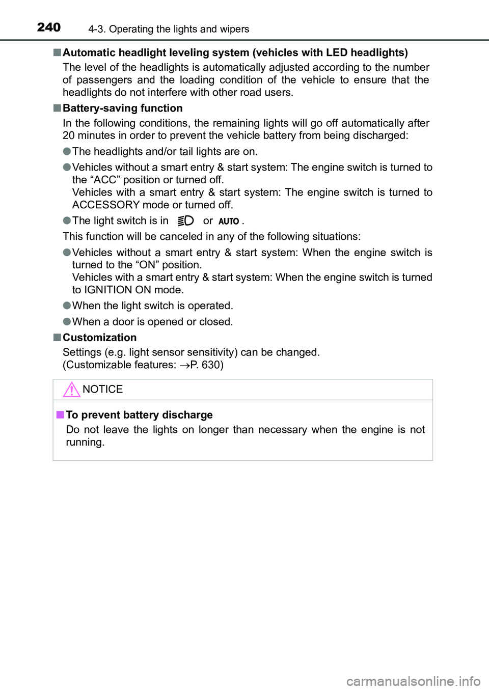 TOYOTA AURIS 2017 Owners Manual (in English) 2404-3. Operating the lights and wipers
UK AURIS_HB_EE (OM12K97E)■Automatic headlight leveling system (vehicles with LED headlights)
The level of the headlights is automatically adjusted according TOYOTA AURIS 2017 Owners Manual (in English) 2404-3. Operating the lights and wipers
UK AURIS_HB_EE (OM12K97E)■Automatic headlight leveling system (vehicles with LED headlights)
The level of the headlights is automatically adjusted according