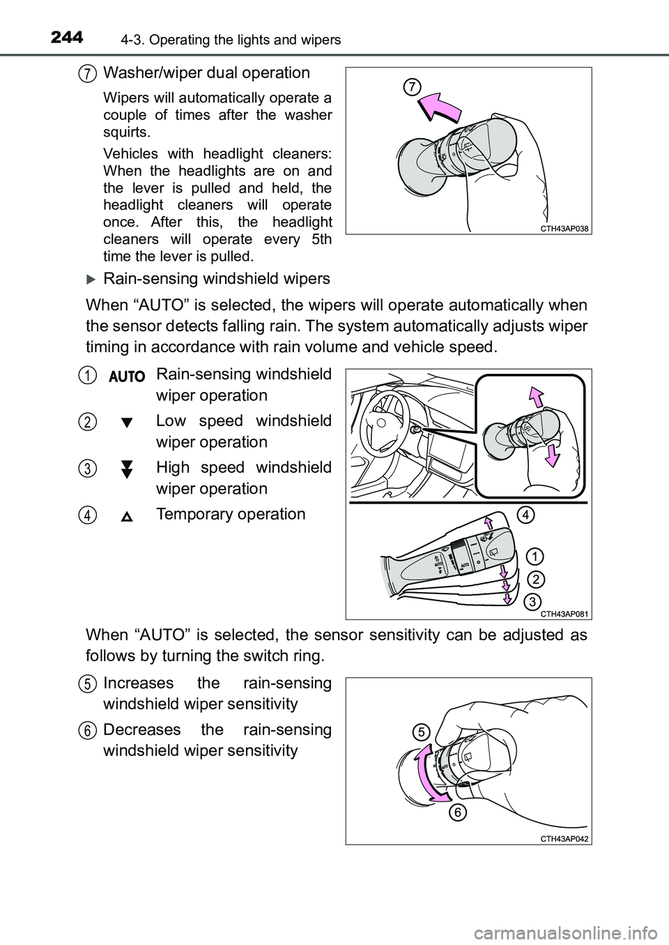 TOYOTA AURIS 2017 Owners Manual (in English) 2444-3. Operating the lights and wipers
UK AURIS_HB_EE (OM12K97E)
Washer/wiper dual operation
Wipers will automatically operate a
couple of times after the washer
squirts.
Vehicles with headlight cle TOYOTA AURIS 2017 Owners Manual (in English) 2444-3. Operating the lights and wipers
UK AURIS_HB_EE (OM12K97E)
Washer/wiper dual operation
Wipers will automatically operate a
couple of times after the washer
squirts.
Vehicles with headlight cle