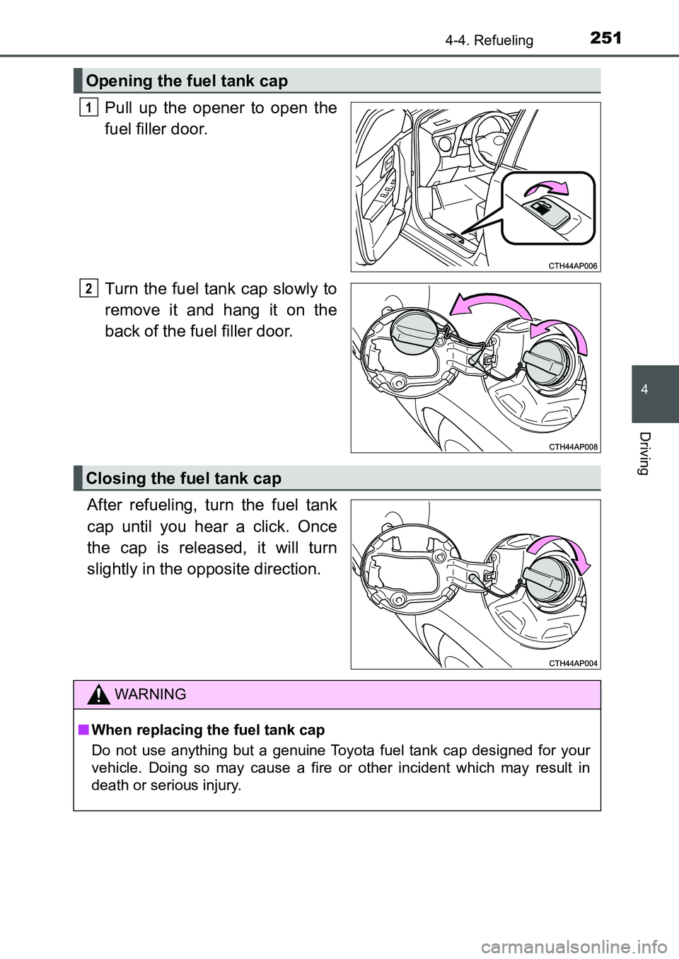 TOYOTA AURIS 2017 Owners Manual (in English) 2514-4. Refueling
UK AURIS_HB_EE (OM12K97E)
4
Driving
Pull up the opener to open the
fuel filler door.
Turn the fuel tank cap slowly to
remove it and hang it on the
back of the fuel filler door.
Afte TOYOTA AURIS 2017 Owners Manual (in English) 2514-4. Refueling
UK AURIS_HB_EE (OM12K97E)
4
Driving
Pull up the opener to open the
fuel filler door.
Turn the fuel tank cap slowly to
remove it and hang it on the
back of the fuel filler door.
Afte