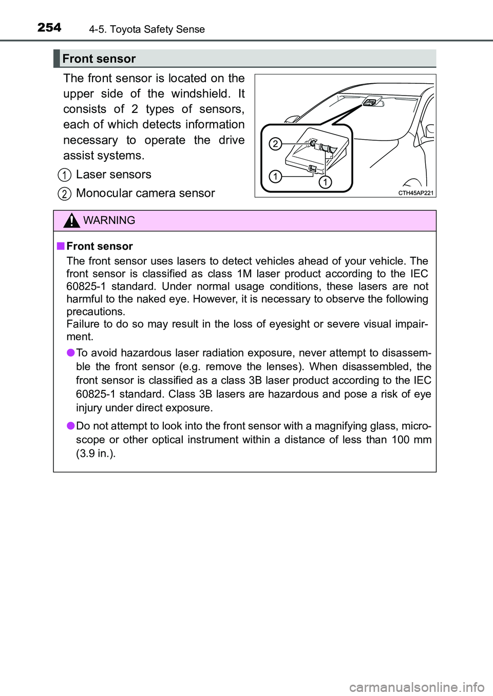TOYOTA AURIS 2017 Owners Manual (in English) 2544-5. Toyota Safety Sense
UK AURIS_HB_EE (OM12K97E)
The front sensor is located on the
upper side of the windshield. It
consists of 2 types of sensors,
each of which detects information
necessary t TOYOTA AURIS 2017 Owners Manual (in English) 2544-5. Toyota Safety Sense
UK AURIS_HB_EE (OM12K97E)
The front sensor is located on the
upper side of the windshield. It
consists of 2 types of sensors,
each of which detects information
necessary t