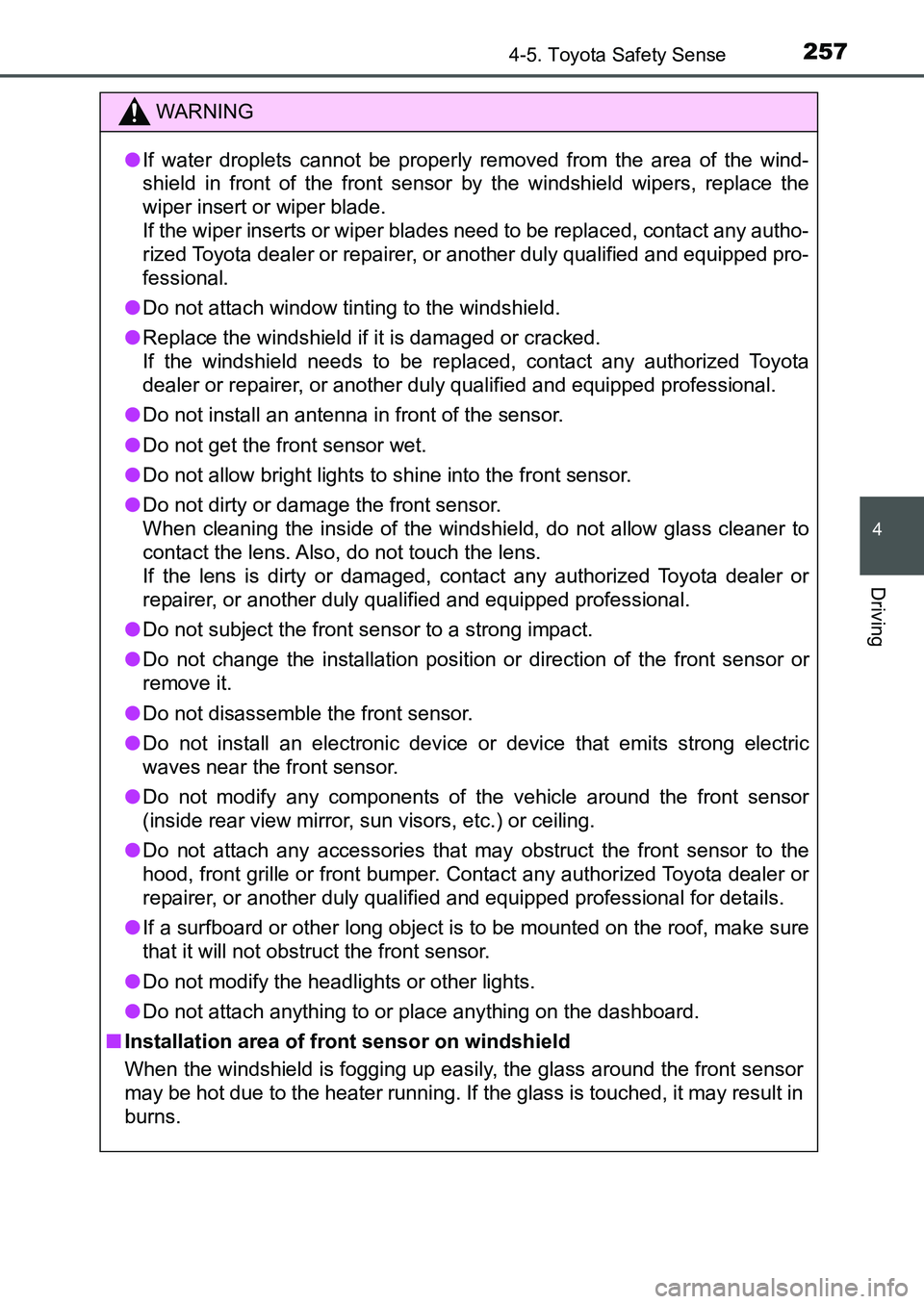 TOYOTA AURIS 2017 Owners Manual (in English) 2574-5. Toyota Safety Sense
UK AURIS_HB_EE (OM12K97E)
4
Driving
WARNING
●If water droplets cannot be properly removed from the area of the wind-
shield in front of the front sensor by the windshiel TOYOTA AURIS 2017 Owners Manual (in English) 2574-5. Toyota Safety Sense
UK AURIS_HB_EE (OM12K97E)
4
Driving
WARNING
●If water droplets cannot be properly removed from the area of the wind-
shield in front of the front sensor by the windshiel