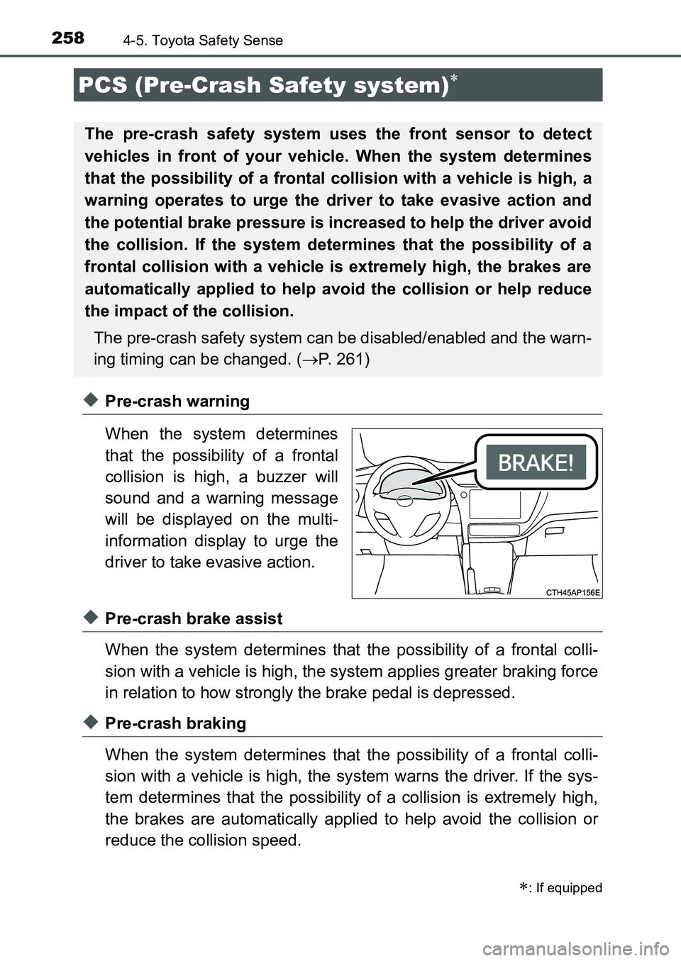 TOYOTA AURIS 2017 Owners Manual (in English) 2584-5. Toyota Safety Sense
UK AURIS_HB_EE (OM12K97E)
◆Pre-crash warning
When the system determines
that the possibility of a frontal
collision is high, a buzzer will
sound and a warning message
wi TOYOTA AURIS 2017 Owners Manual (in English) 2584-5. Toyota Safety Sense
UK AURIS_HB_EE (OM12K97E)
◆Pre-crash warning
When the system determines
that the possibility of a frontal
collision is high, a buzzer will
sound and a warning message
wi