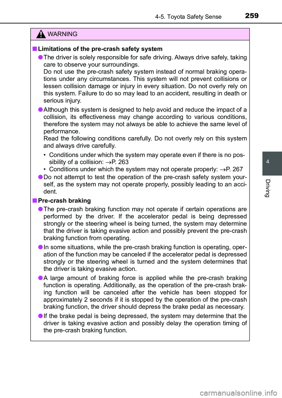 TOYOTA AURIS 2017 Owners Manual (in English) 2594-5. Toyota Safety Sense
UK AURIS_HB_EE (OM12K97E)
4
Driving
WARNING
■Limitations of the pre-crash safety system
●The driver is solely responsible for safe driving. Always drive safely, taking TOYOTA AURIS 2017 Owners Manual (in English) 2594-5. Toyota Safety Sense
UK AURIS_HB_EE (OM12K97E)
4
Driving
WARNING
■Limitations of the pre-crash safety system
●The driver is solely responsible for safe driving. Always drive safely, taking