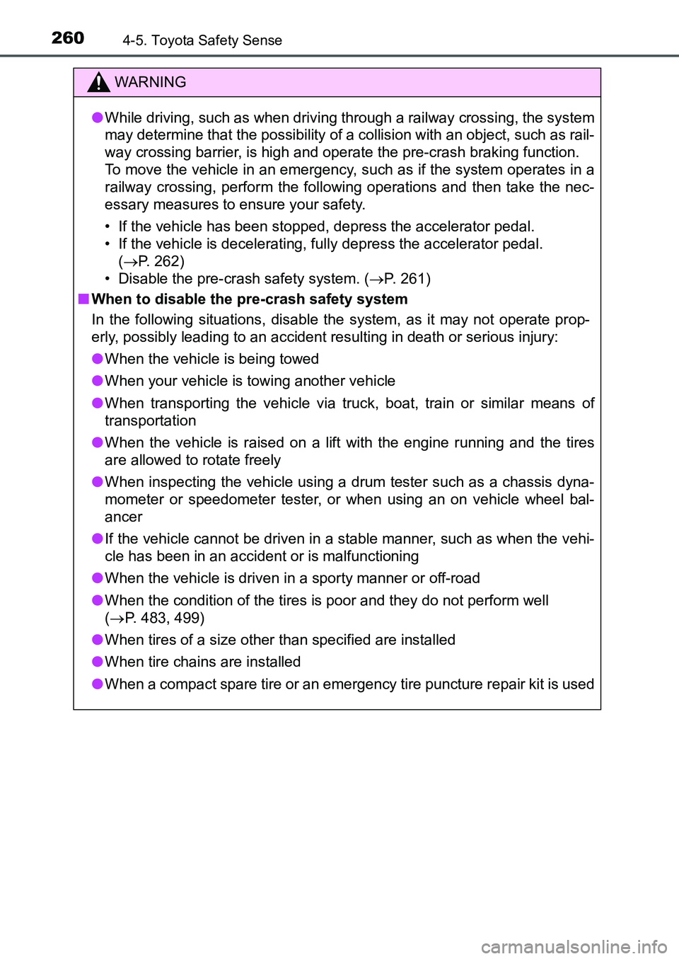 TOYOTA AURIS 2017 Owners Manual (in English) 2604-5. Toyota Safety Sense
UK AURIS_HB_EE (OM12K97E)
WARNING
●While driving, such as when driving through a railway crossing, the system
may determine that the possibility of a collision with an o TOYOTA AURIS 2017 Owners Manual (in English) 2604-5. Toyota Safety Sense
UK AURIS_HB_EE (OM12K97E)
WARNING
●While driving, such as when driving through a railway crossing, the system
may determine that the possibility of a collision with an o