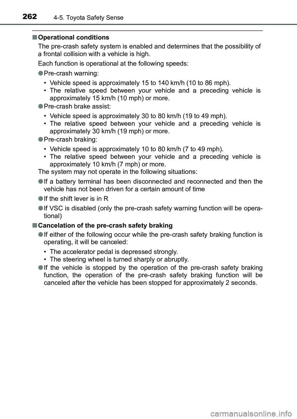 TOYOTA AURIS 2017 Owners Manual (in English) 2624-5. Toyota Safety Sense
UK AURIS_HB_EE (OM12K97E)
■Operational conditions
The pre-crash safety system is enabled and determines that the possibility of
a frontal collision with a vehicle is hig TOYOTA AURIS 2017 Owners Manual (in English) 2624-5. Toyota Safety Sense
UK AURIS_HB_EE (OM12K97E)
■Operational conditions
The pre-crash safety system is enabled and determines that the possibility of
a frontal collision with a vehicle is hig