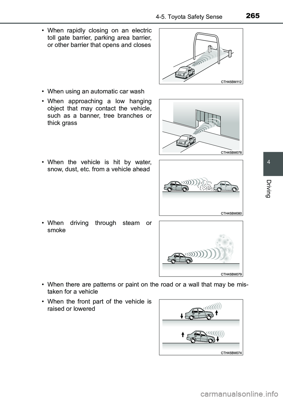 TOYOTA AURIS 2017 Owners Manual (in English) 2654-5. Toyota Safety Sense
UK AURIS_HB_EE (OM12K97E)
4
Driving
• When using an automatic car wash
• When there are patterns or paint on the road or a wall that may be mis-
taken for a vehicle TOYOTA AURIS 2017 Owners Manual (in English) 2654-5. Toyota Safety Sense
UK AURIS_HB_EE (OM12K97E)
4
Driving
• When using an automatic car wash
• When there are patterns or paint on the road or a wall that may be mis-
taken for a vehicle