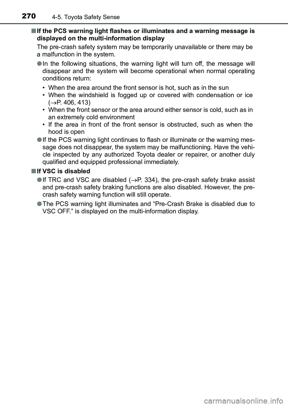 TOYOTA AURIS 2017 Owners Manual (in English) 2704-5. Toyota Safety Sense
UK AURIS_HB_EE (OM12K97E)■If the PCS warning light flashes or illuminates and a warning message is
displayed on the multi-information display
The pre-crash safety system TOYOTA AURIS 2017 Owners Manual (in English) 2704-5. Toyota Safety Sense
UK AURIS_HB_EE (OM12K97E)■If the PCS warning light flashes or illuminates and a warning message is
displayed on the multi-information display
The pre-crash safety system