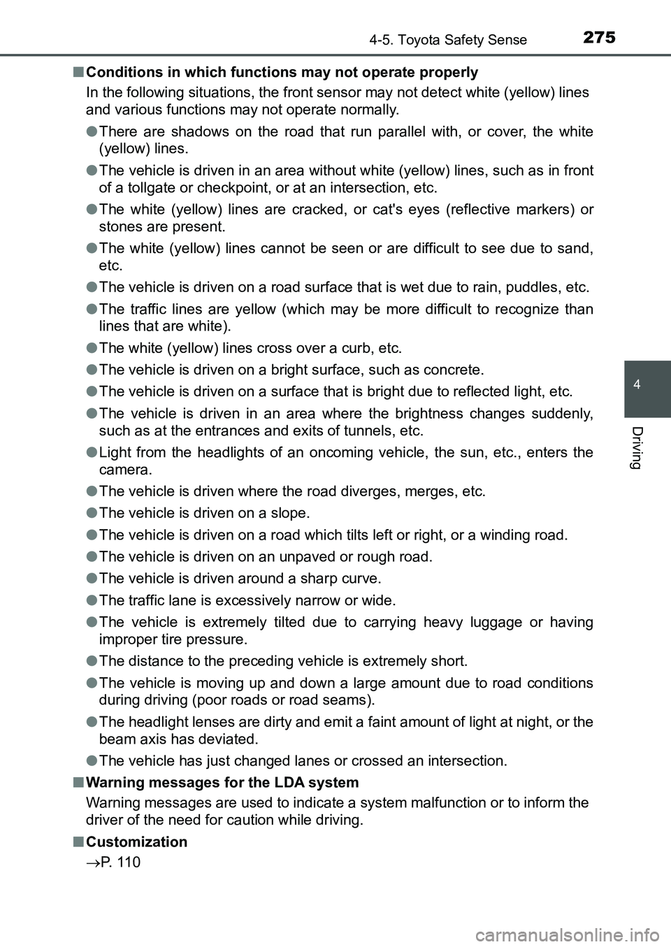 TOYOTA AURIS 2017 Owners Manual (in English) 2754-5. Toyota Safety Sense
UK AURIS_HB_EE (OM12K97E)
4
Driving
■Conditions in which functions may not operate properly
In the following situations, the front sensor may not detect white (yellow) l TOYOTA AURIS 2017 Owners Manual (in English) 2754-5. Toyota Safety Sense
UK AURIS_HB_EE (OM12K97E)
4
Driving
■Conditions in which functions may not operate properly
In the following situations, the front sensor may not detect white (yellow) l