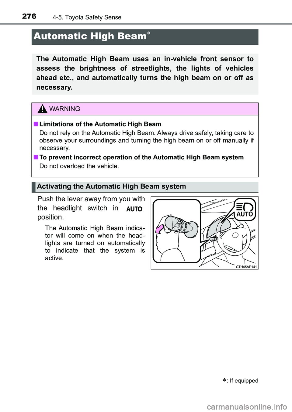 TOYOTA AURIS 2017 Owners Manual (in English) 2764-5. Toyota Safety Sense
UK AURIS_HB_EE (OM12K97E)
Push the lever away from you with
the headlight switch in
position.
The Automatic High Beam indica-
tor will come on when the head-
lights are t TOYOTA AURIS 2017 Owners Manual (in English) 2764-5. Toyota Safety Sense
UK AURIS_HB_EE (OM12K97E)
Push the lever away from you with
the headlight switch in
position.
The Automatic High Beam indica-
tor will come on when the head-
lights are t