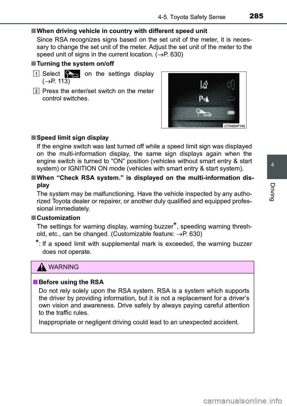 TOYOTA AURIS 2017 Owners Manual (in English) 2854-5. Toyota Safety Sense
UK AURIS_HB_EE (OM12K97E)
4
Driving
■When driving vehicle in country with different speed unit
Since RSA recognizes signs based on the set unit of the meter, it is neces TOYOTA AURIS 2017 Owners Manual (in English) 2854-5. Toyota Safety Sense
UK AURIS_HB_EE (OM12K97E)
4
Driving
■When driving vehicle in country with different speed unit
Since RSA recognizes signs based on the set unit of the meter, it is neces