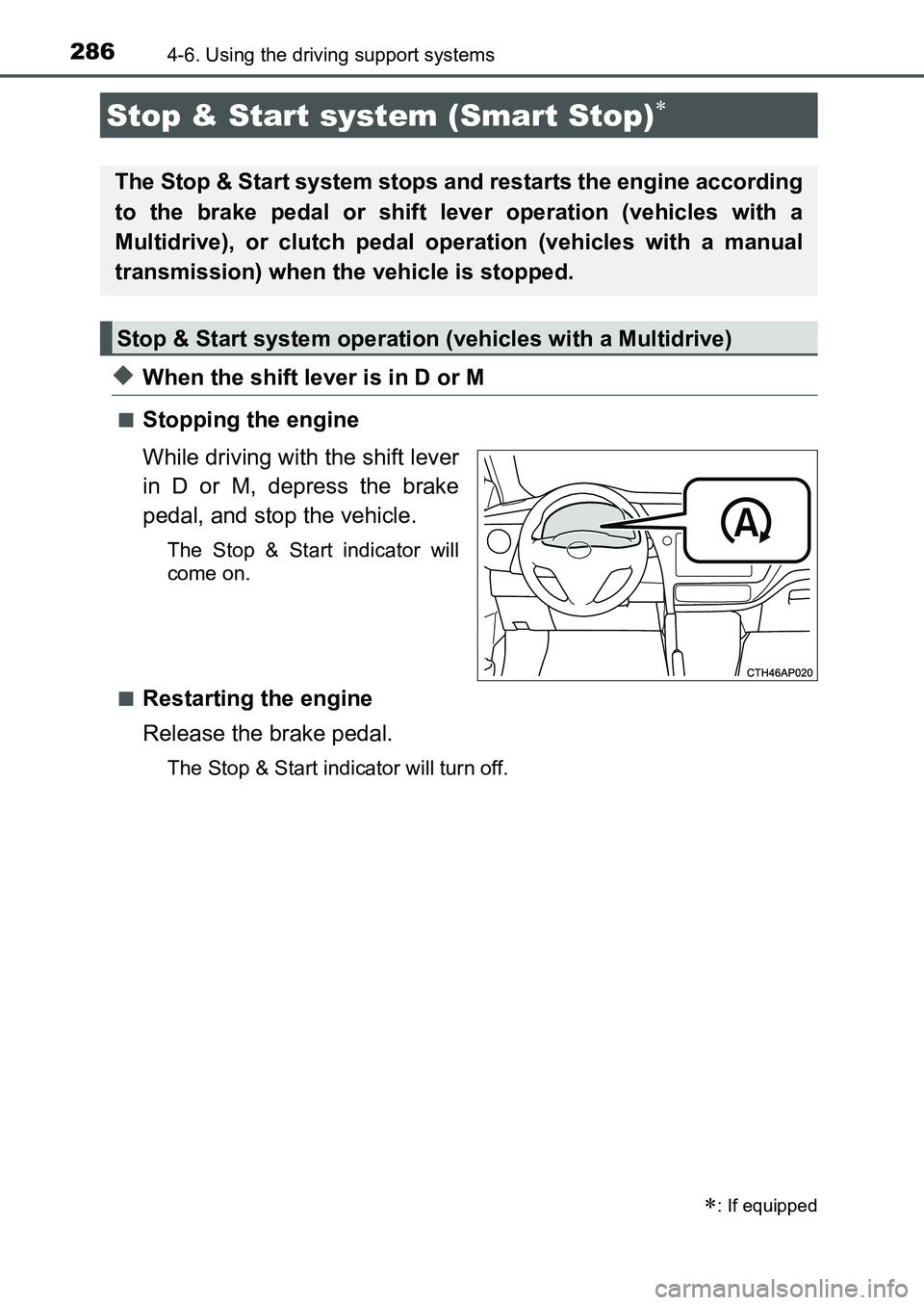 TOYOTA AURIS 2017 Owners Manual (in English) 286
UK AURIS_HB_EE (OM12K97E)
4-6. Using the driving support systems
◆When the shift lever is in D or M
■Stopping the engine
While driving with the shift lever
in D or M, depress the brake
pedal, TOYOTA AURIS 2017 Owners Manual (in English) 286
UK AURIS_HB_EE (OM12K97E)
4-6. Using the driving support systems
◆When the shift lever is in D or M
■Stopping the engine
While driving with the shift lever
in D or M, depress the brake
pedal,