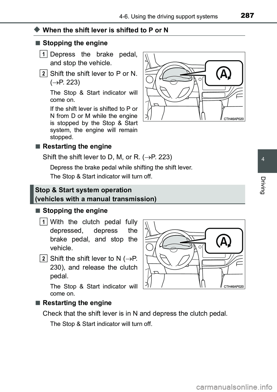 TOYOTA AURIS 2017 Owners Manual (in English) 2874-6. Using the driving support systems
UK AURIS_HB_EE (OM12K97E)
4
Driving
◆When the shift lever is shifted to P or N
■Stopping the engine
Depress the brake pedal,
and stop the vehicle.
Shift TOYOTA AURIS 2017 Owners Manual (in English) 2874-6. Using the driving support systems
UK AURIS_HB_EE (OM12K97E)
4
Driving
◆When the shift lever is shifted to P or N
■Stopping the engine
Depress the brake pedal,
and stop the vehicle.
Shift