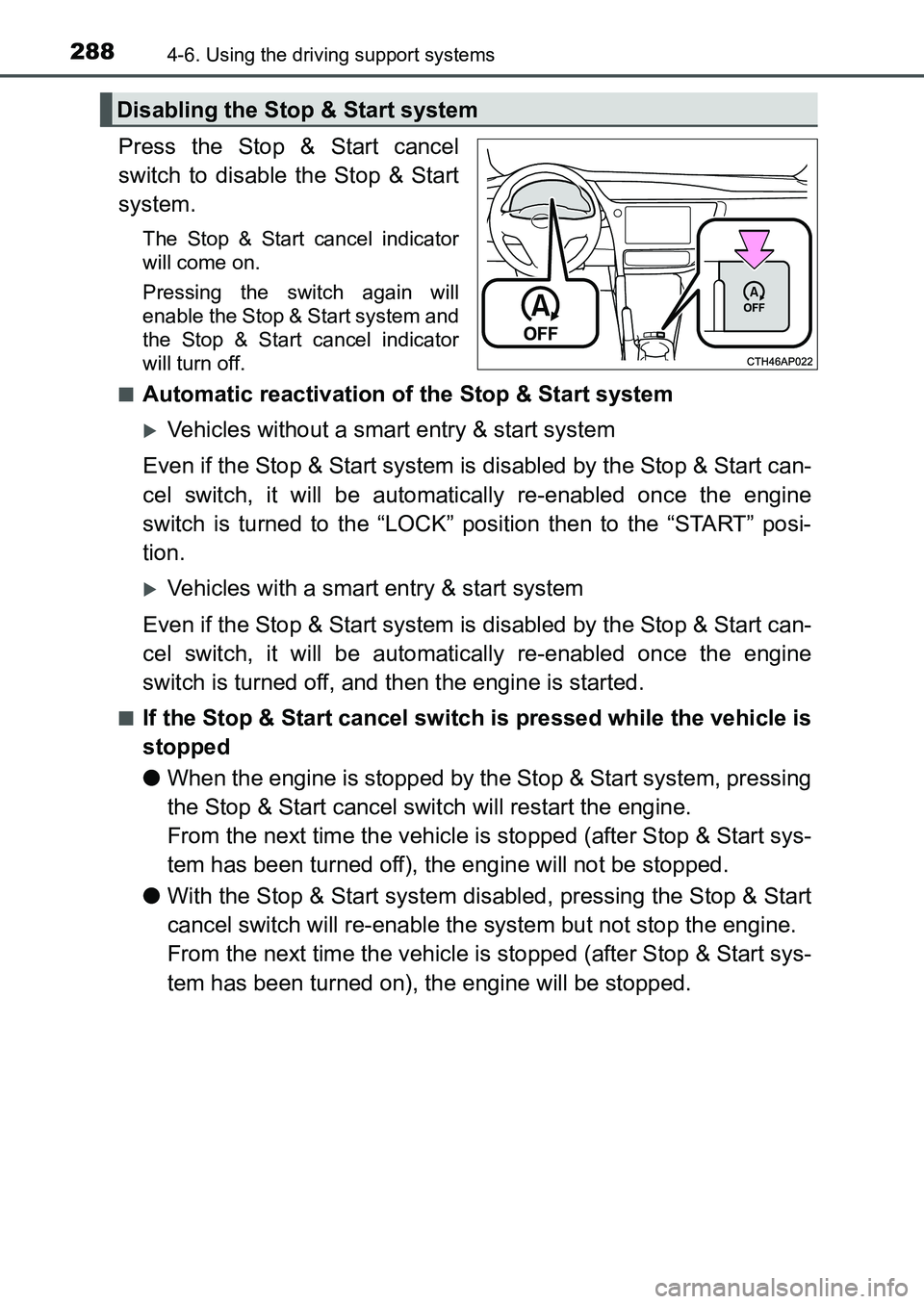TOYOTA AURIS 2017 Owners Manual (in English) 2884-6. Using the driving support systems
UK AURIS_HB_EE (OM12K97E)
Press the Stop & Start cancel
switch to disable the Stop & Start
system.
The Stop & Start cancel indicator
will come on.
Pressing t TOYOTA AURIS 2017 Owners Manual (in English) 2884-6. Using the driving support systems
UK AURIS_HB_EE (OM12K97E)
Press the Stop & Start cancel
switch to disable the Stop & Start
system.
The Stop & Start cancel indicator
will come on.
Pressing t