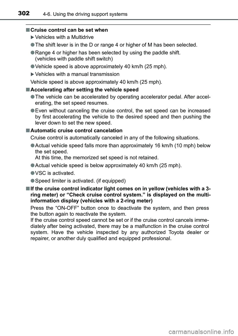 TOYOTA AURIS 2017  Owners Manual (in English) 3024-6. Using the driving support systems
UK AURIS_HB_EE  (OM12K97E)
■Cruise control can be set when
Vehicles with a Multidrive
●The shift lever is in the D or range 4 or higher of M has been s