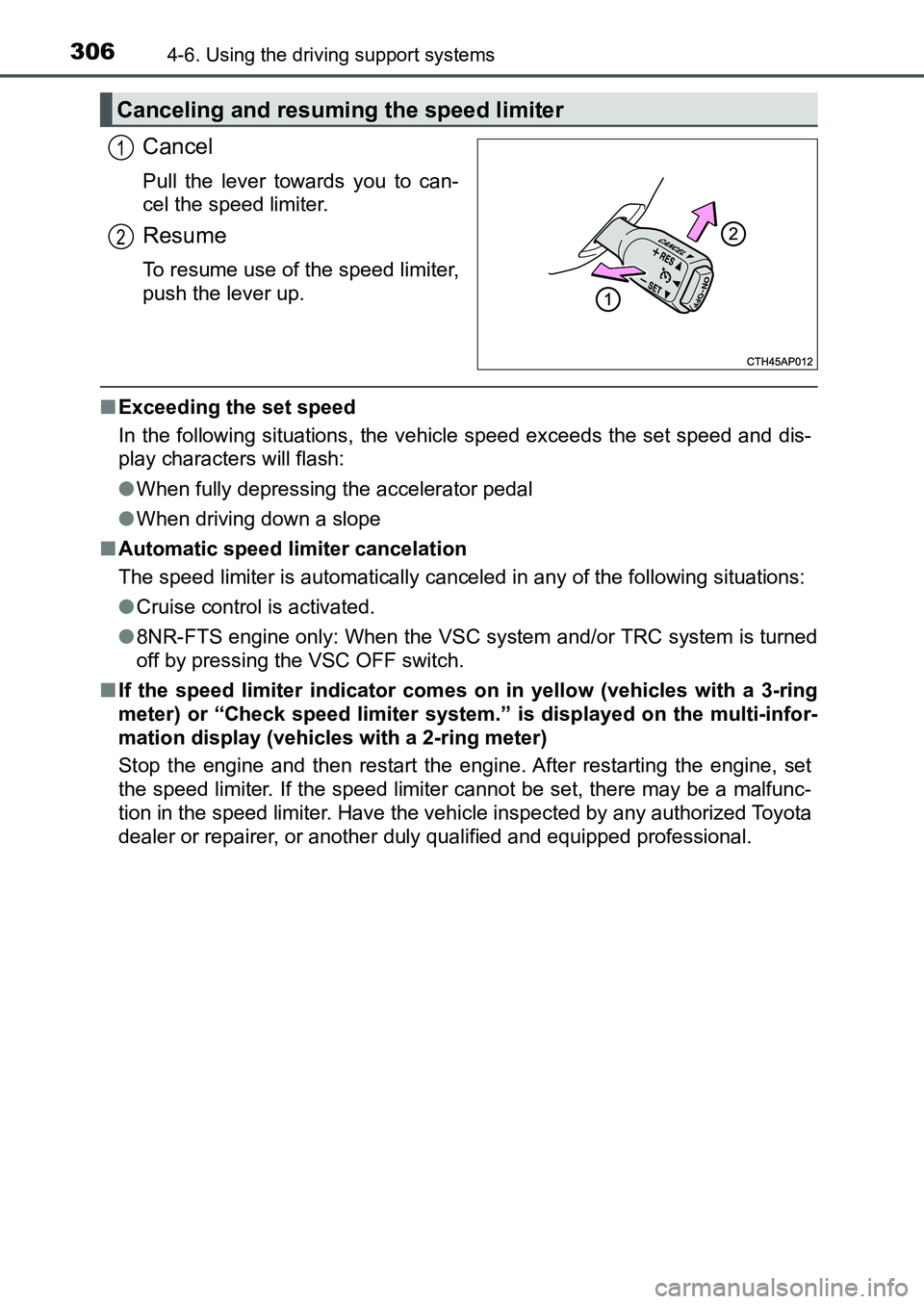 TOYOTA AURIS 2017  Owners Manual (in English) 3064-6. Using the driving support systems
UK AURIS_HB_EE  (OM12K97E)
Cancel
Pull the lever towards you to can-
cel the speed limiter.
Resume
To resume use of the speed limiter,
push the lever up.
■E