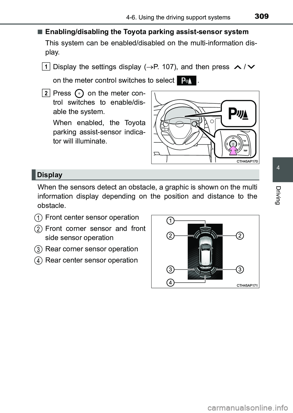 TOYOTA AURIS 2017  Owners Manual (in English) 3094-6. Using the driving support systems
UK AURIS_HB_EE  (OM12K97E)
4
Driving
■Enabling/disabling the Toyota parking assist-sensor system
This system can be enabled/disabled on the multi-informatio