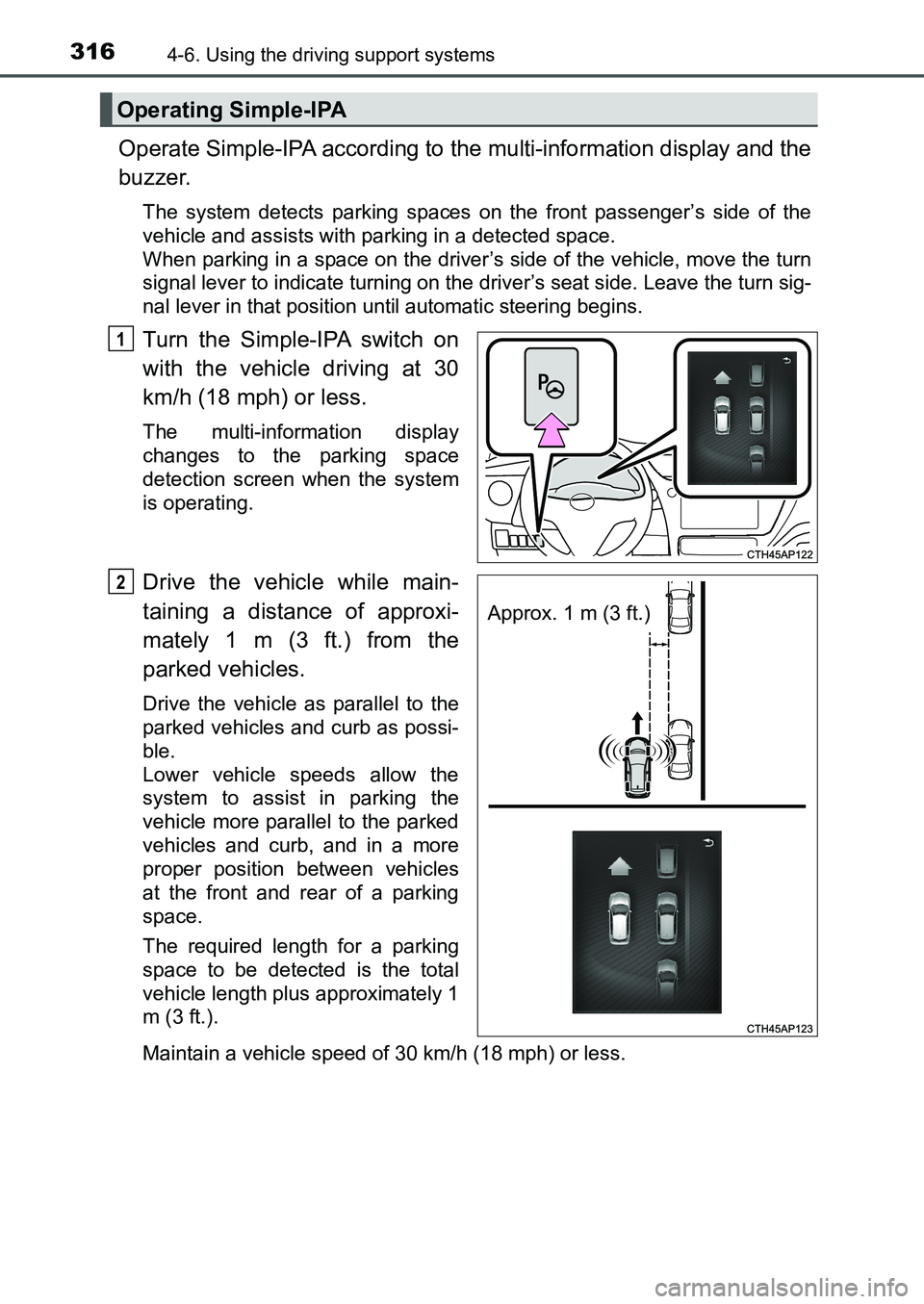 TOYOTA AURIS 2017 Owners Manual (in English) 3164-6. Using the driving support systems
UK AURIS_HB_EE (OM12K97E)
Operate Simple-IPA according to the multi-information display and the
buzzer.
The system detects parking spaces on the front passen TOYOTA AURIS 2017 Owners Manual (in English) 3164-6. Using the driving support systems
UK AURIS_HB_EE (OM12K97E)
Operate Simple-IPA according to the multi-information display and the
buzzer.
The system detects parking spaces on the front passen