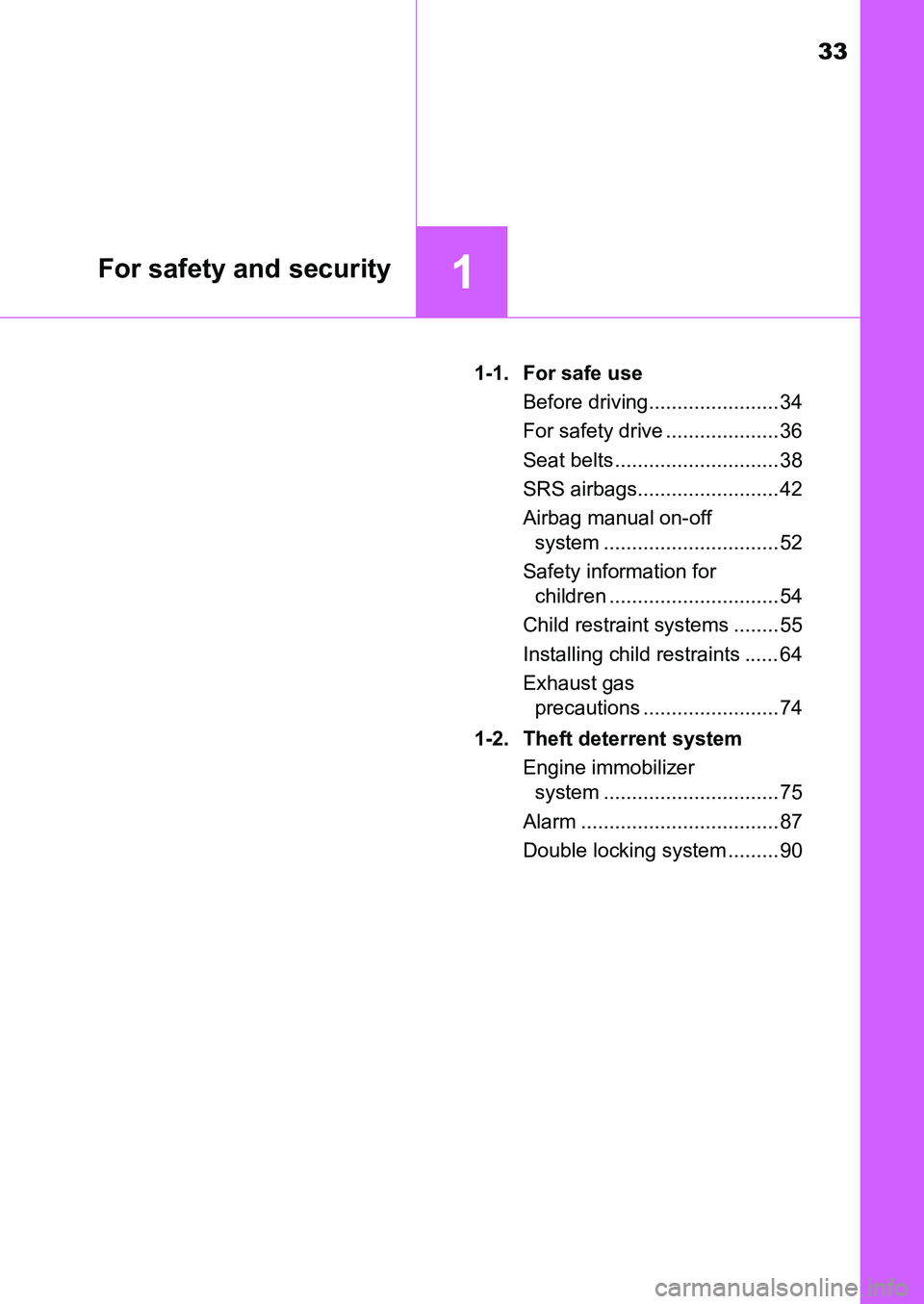 TOYOTA AURIS 2017 (in English) Owners Guide 33
1For safety and security
UK AURIS_HB_EE (OM12K97E)1-1. For safe use
Before driving....................... 34
For safety drive .................... 36
Seat belts ............................. 38
S TOYOTA AURIS 2017 (in English) Owners Guide 33
1For safety and security
UK AURIS_HB_EE (OM12K97E)1-1. For safe use
Before driving....................... 34
For safety drive .................... 36
Seat belts ............................. 38
S